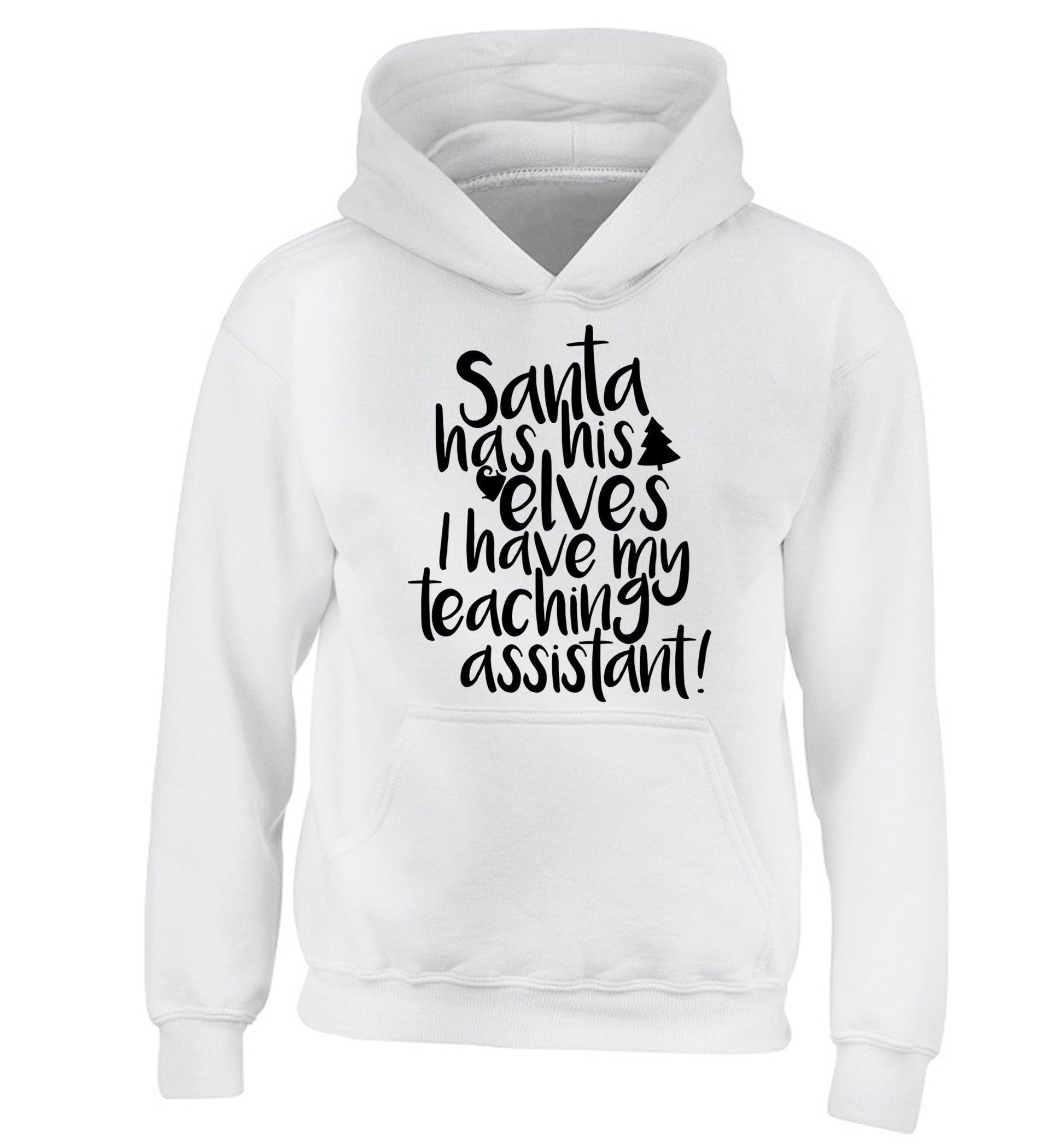 Santa has his elves I have my teaching assistant children's white hoodie 12-14 Years