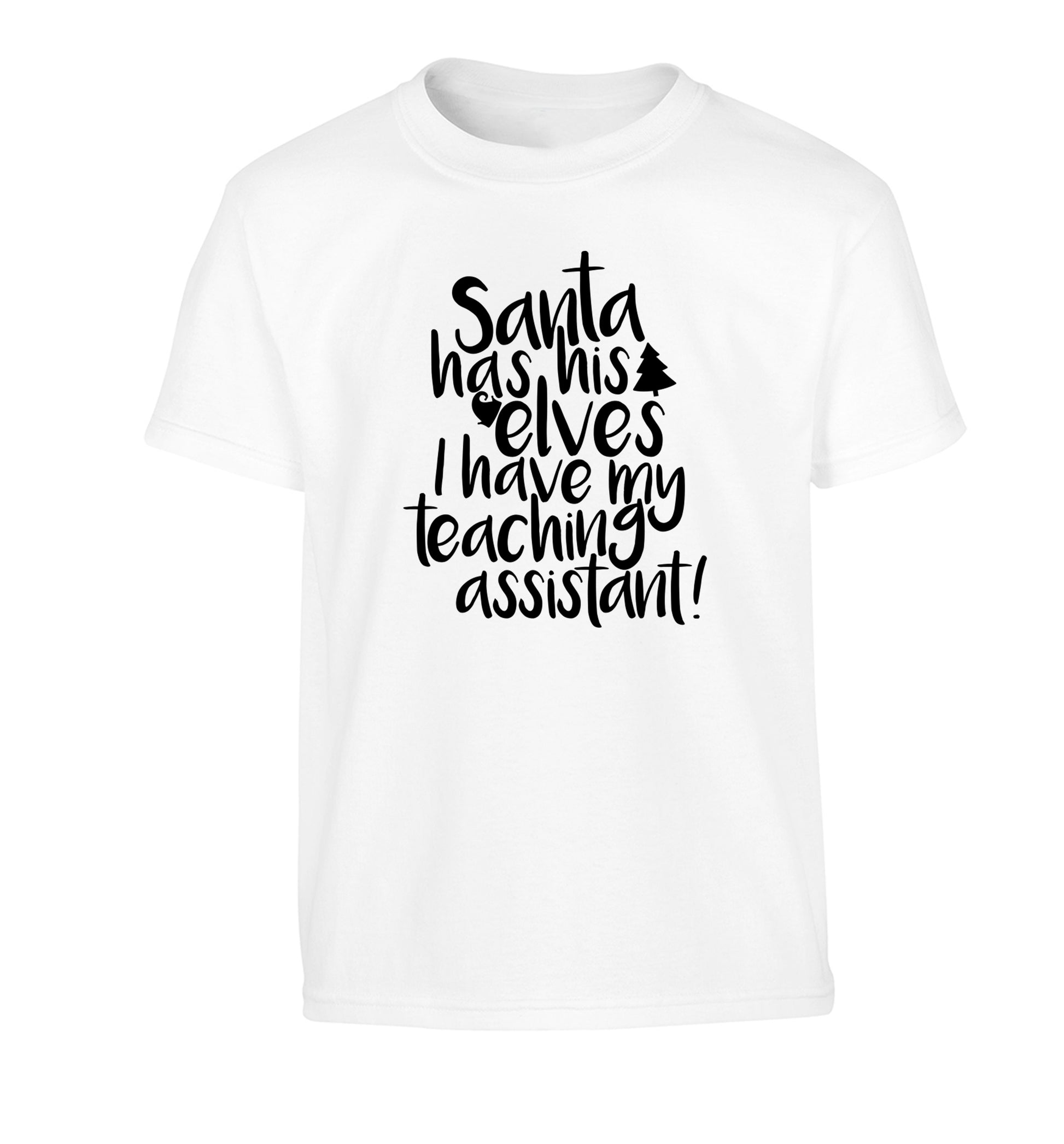 Santa has his elves I have my teaching assistant Children's white Tshirt 12-14 Years