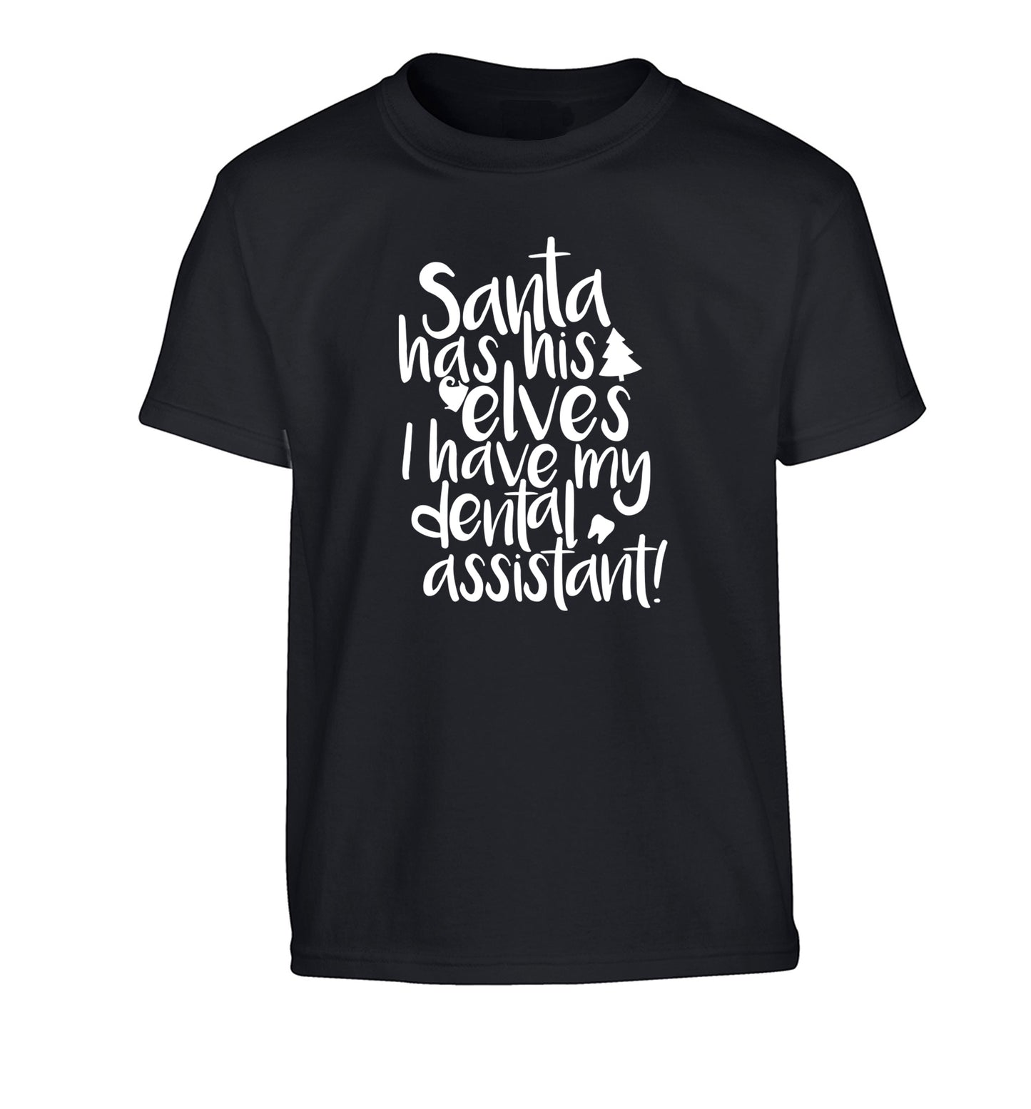 Santa has his elves I have my dental assistant Children's black Tshirt 12-14 Years