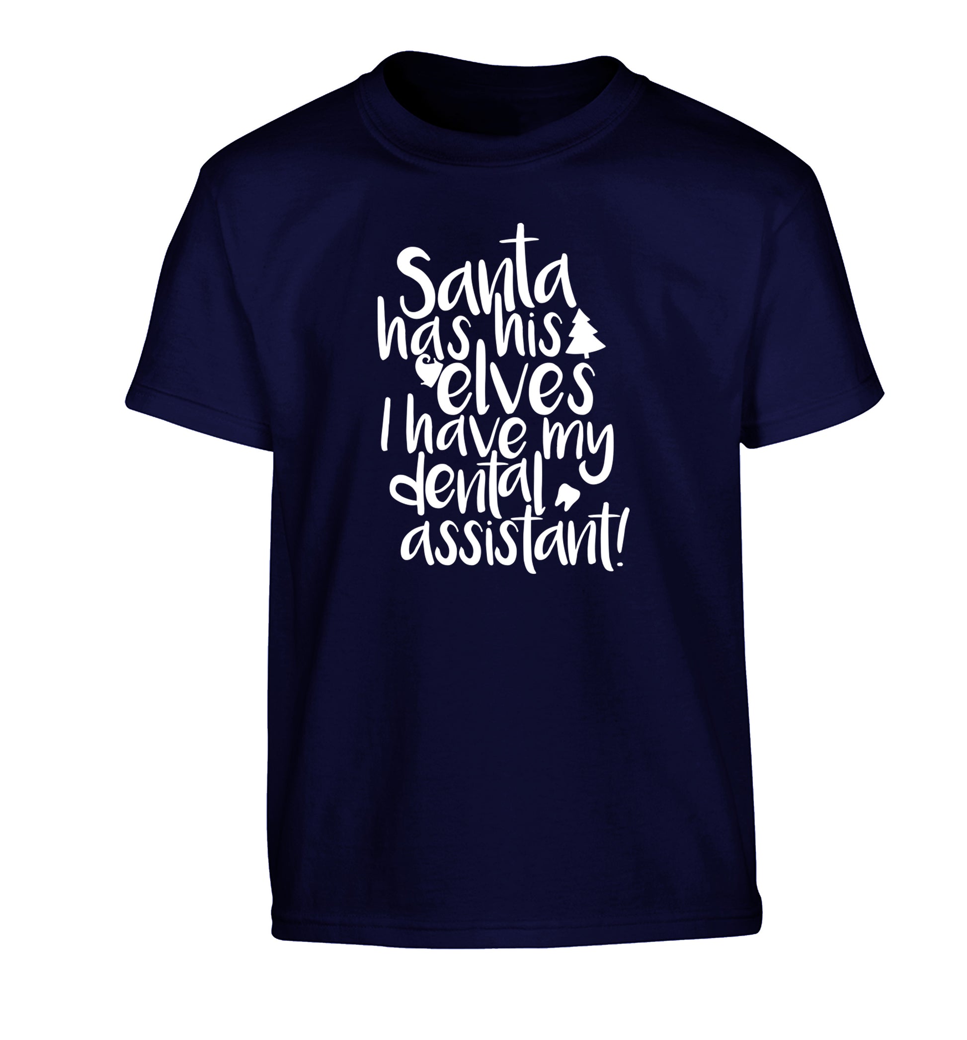 Santa has his elves I have my dental assistant Children's navy Tshirt 12-14 Years