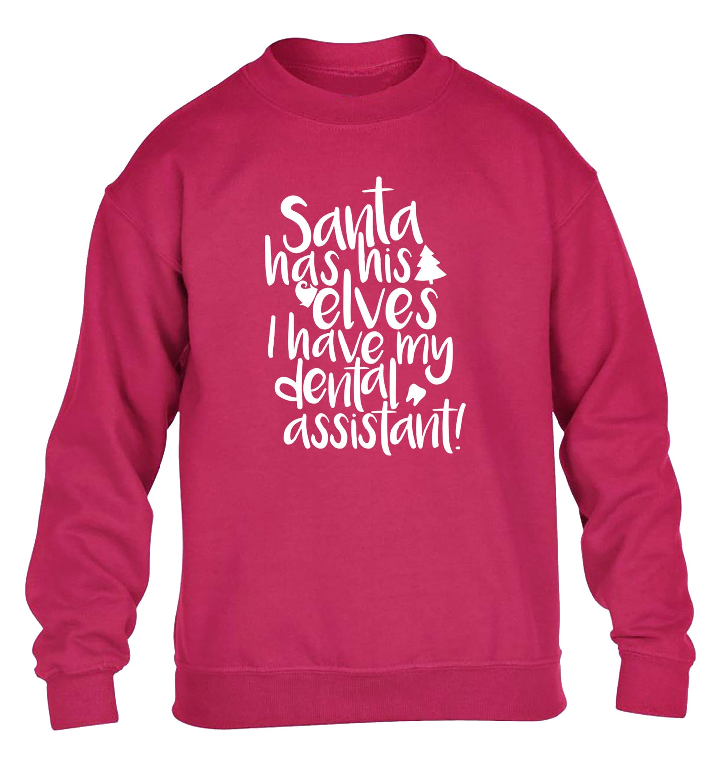 Santa has his elves I have my dental assistant children's pink sweater 12-14 Years