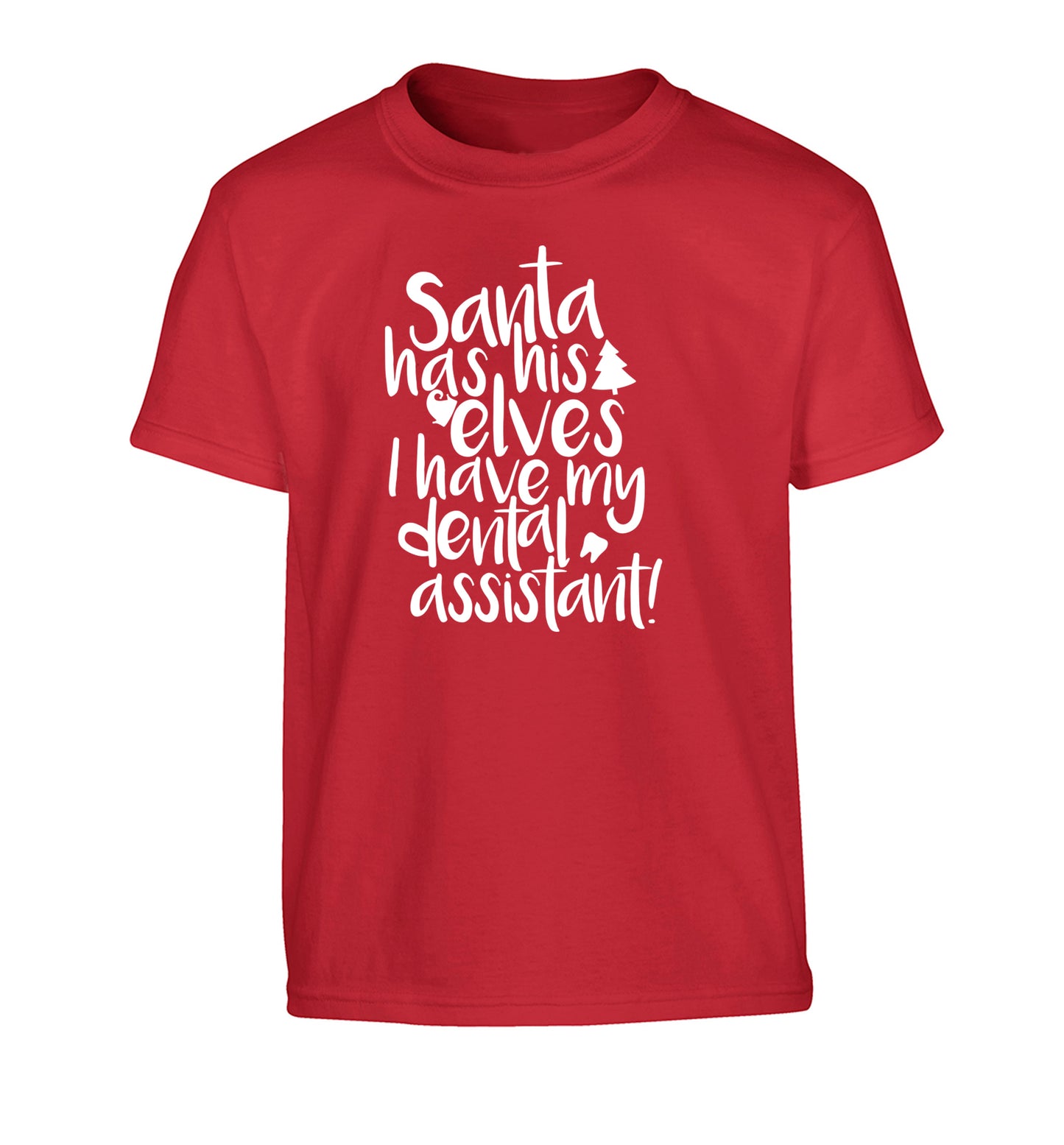 Santa has his elves I have my dental assistant Children's red Tshirt 12-14 Years