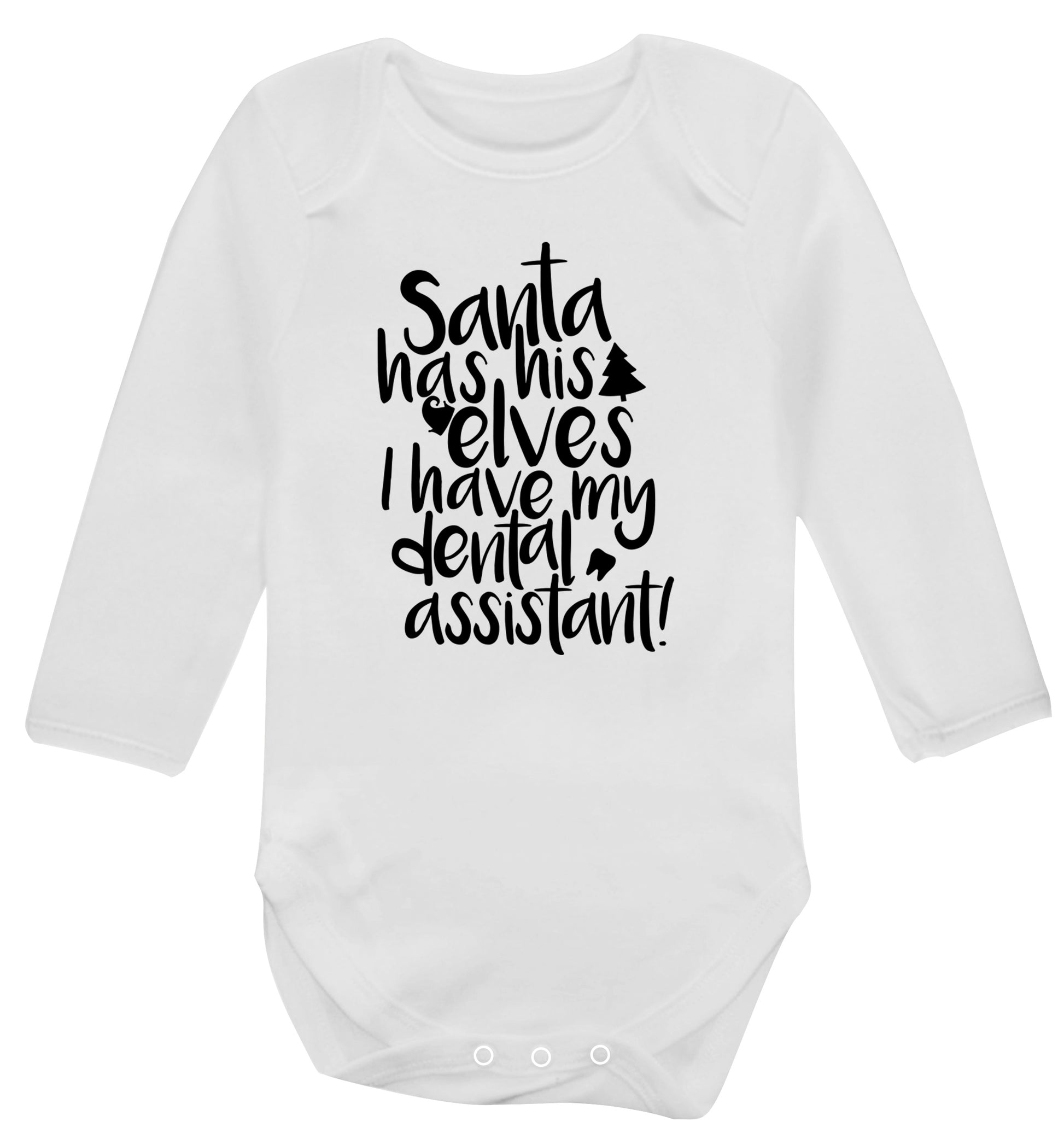 Santa has his elves I have my dental assistant Baby Vest long sleeved white 6-12 months