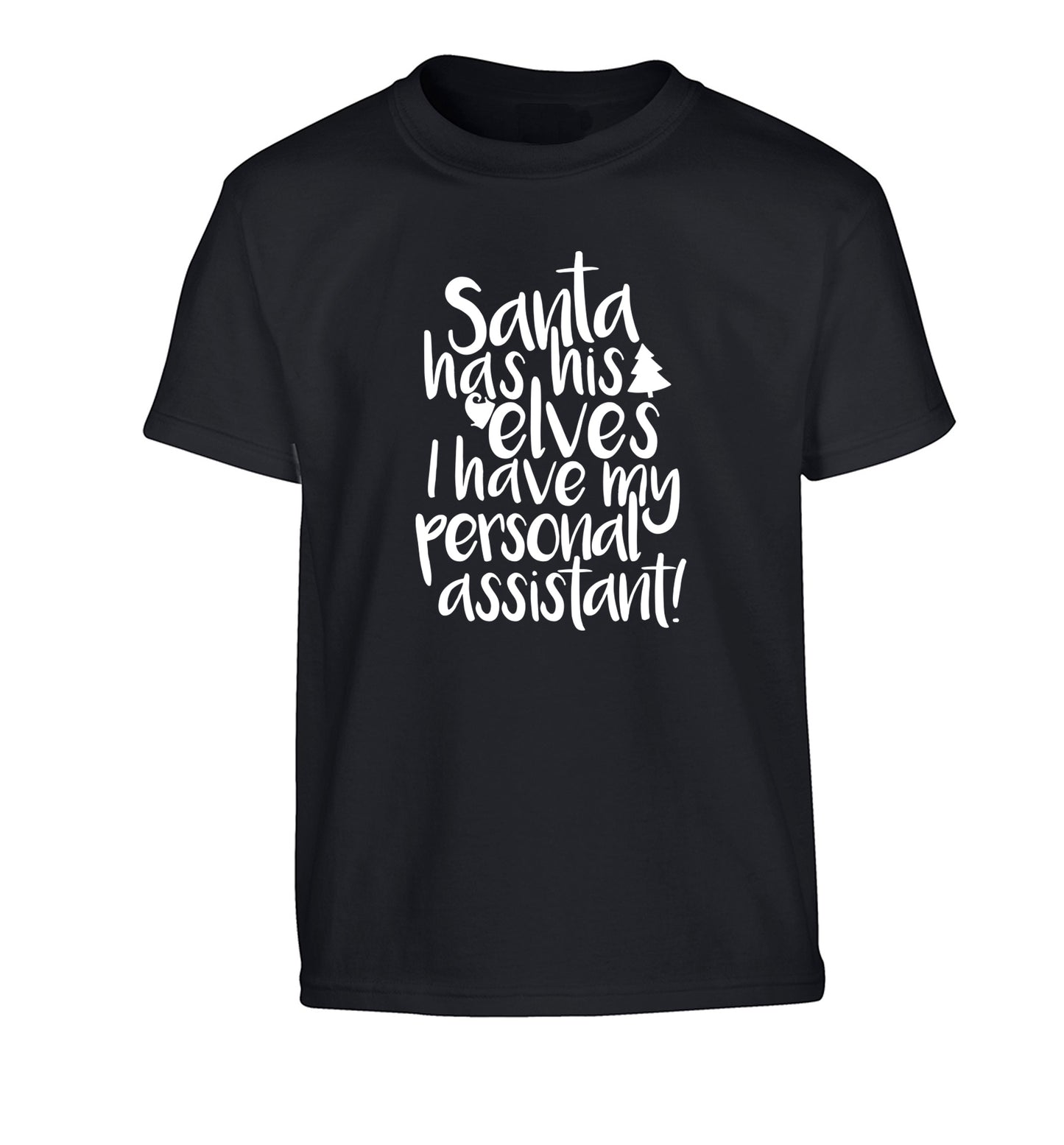 Santa has his elves I have my personal assistant Children's black Tshirt 12-14 Years