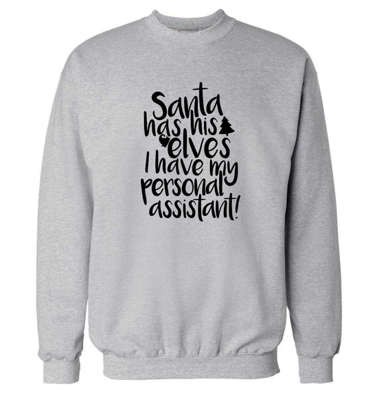 Santa has his elves I have my personal assistant Adult's unisex grey Sweater 2XL