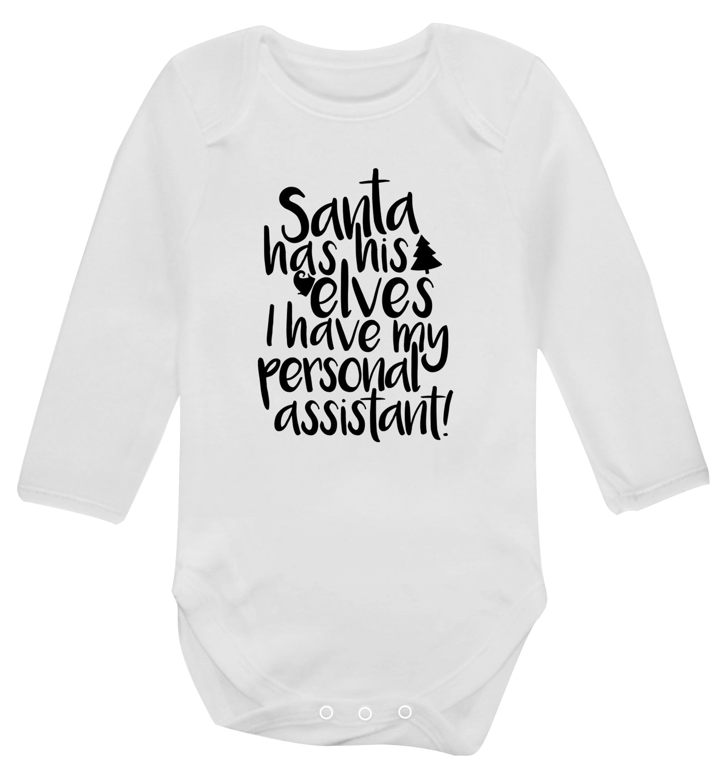 Santa has his elves I have my personal assistant Baby Vest long sleeved white 6-12 months