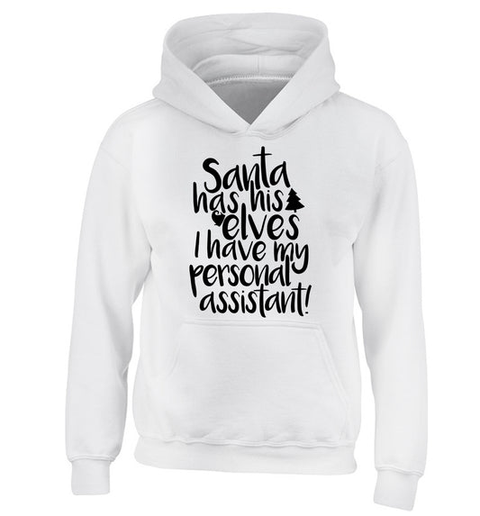 Santa has his elves I have my personal assistant children's white hoodie 12-14 Years