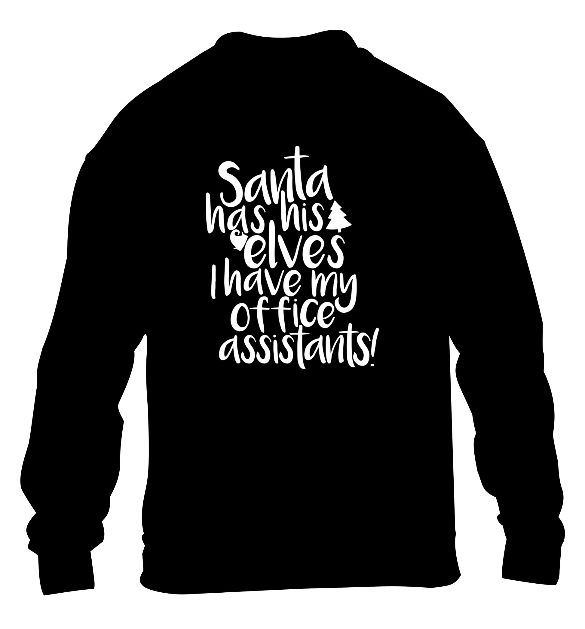 Santa has elves I have office assistants children's black sweater 12-13 Years