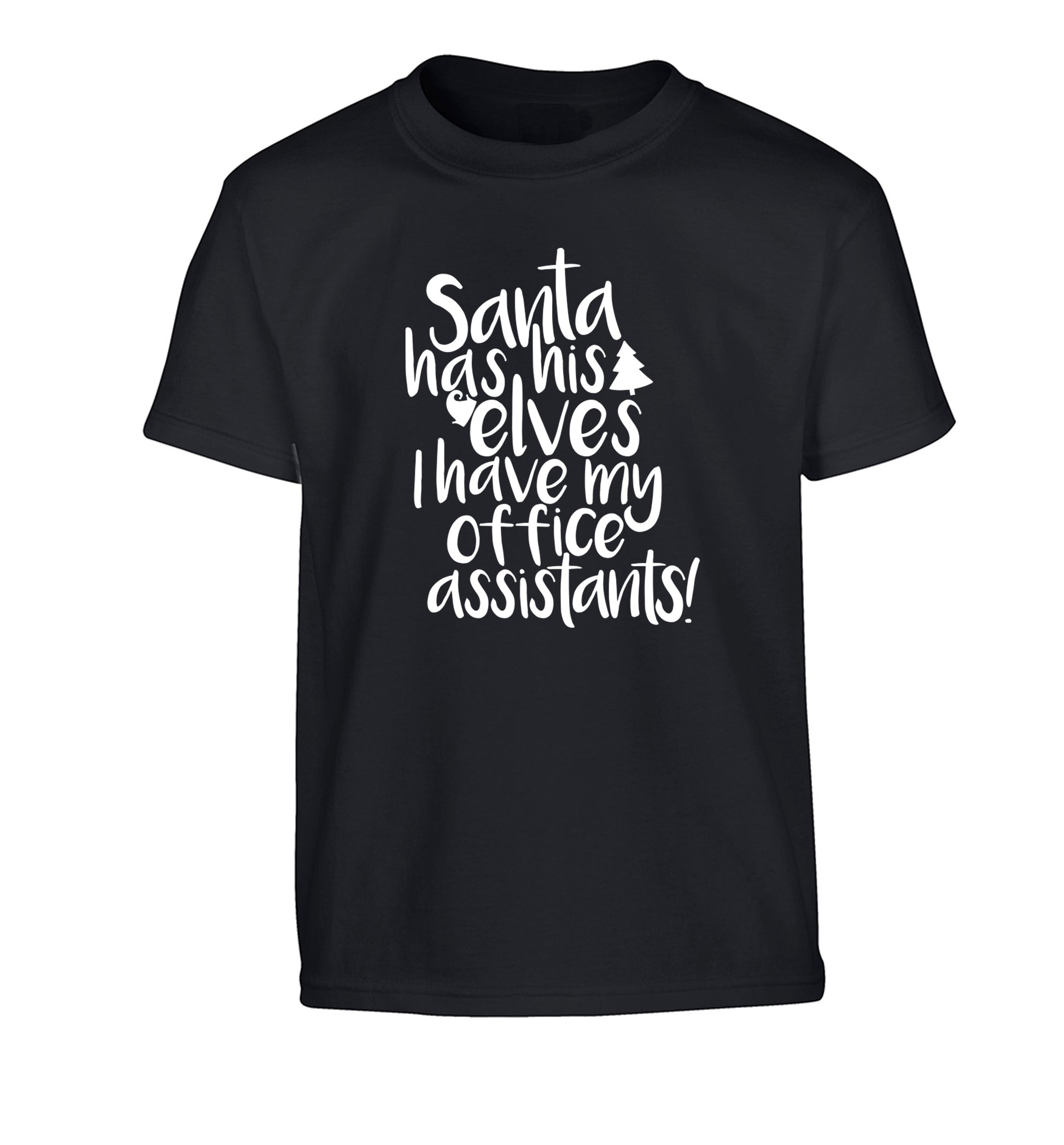 Santa has his elves I have my office assistants Children's black Tshirt 12-14 Years