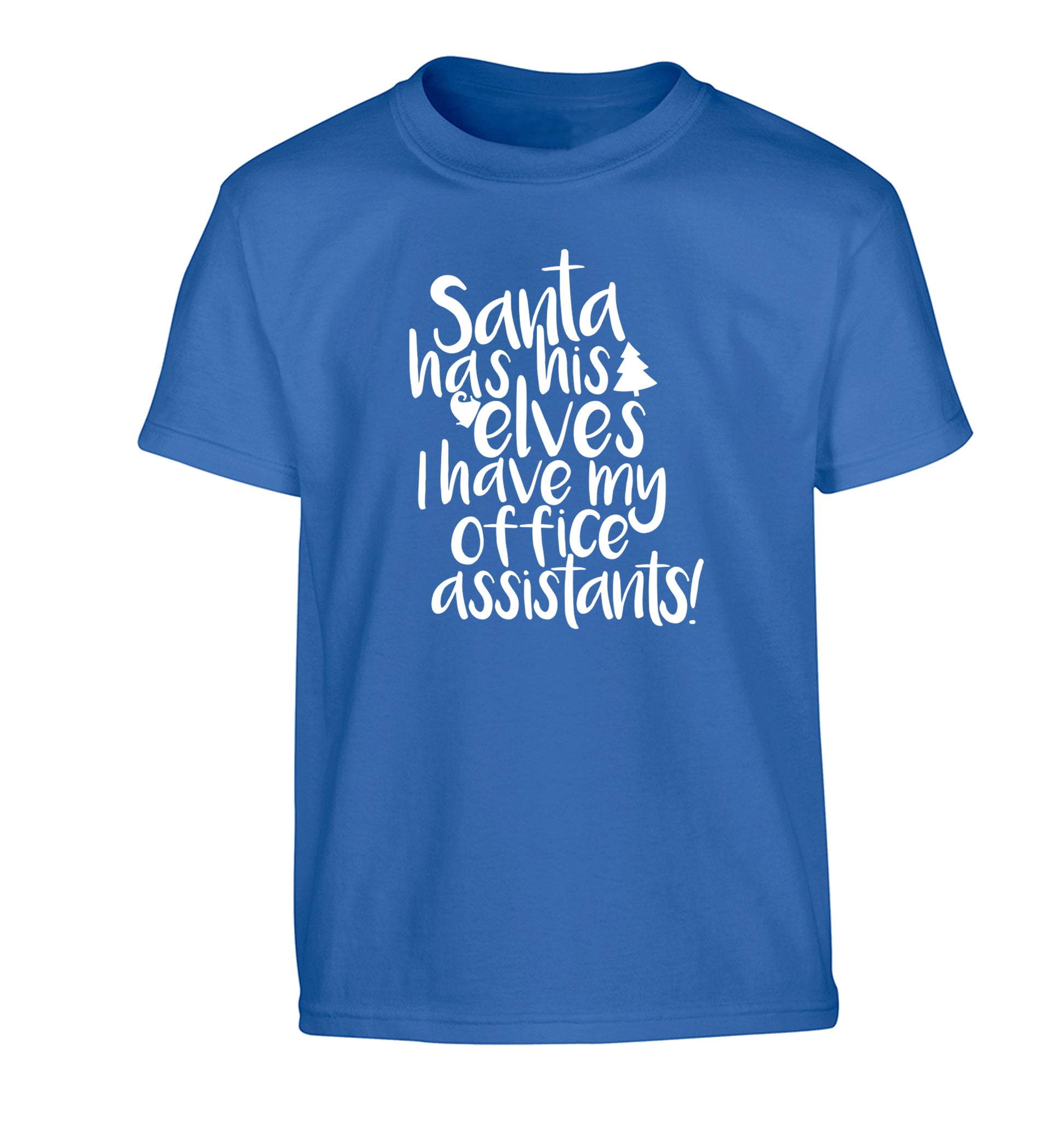 Santa has his elves I have my office assistants Children's blue Tshirt 12-14 Years