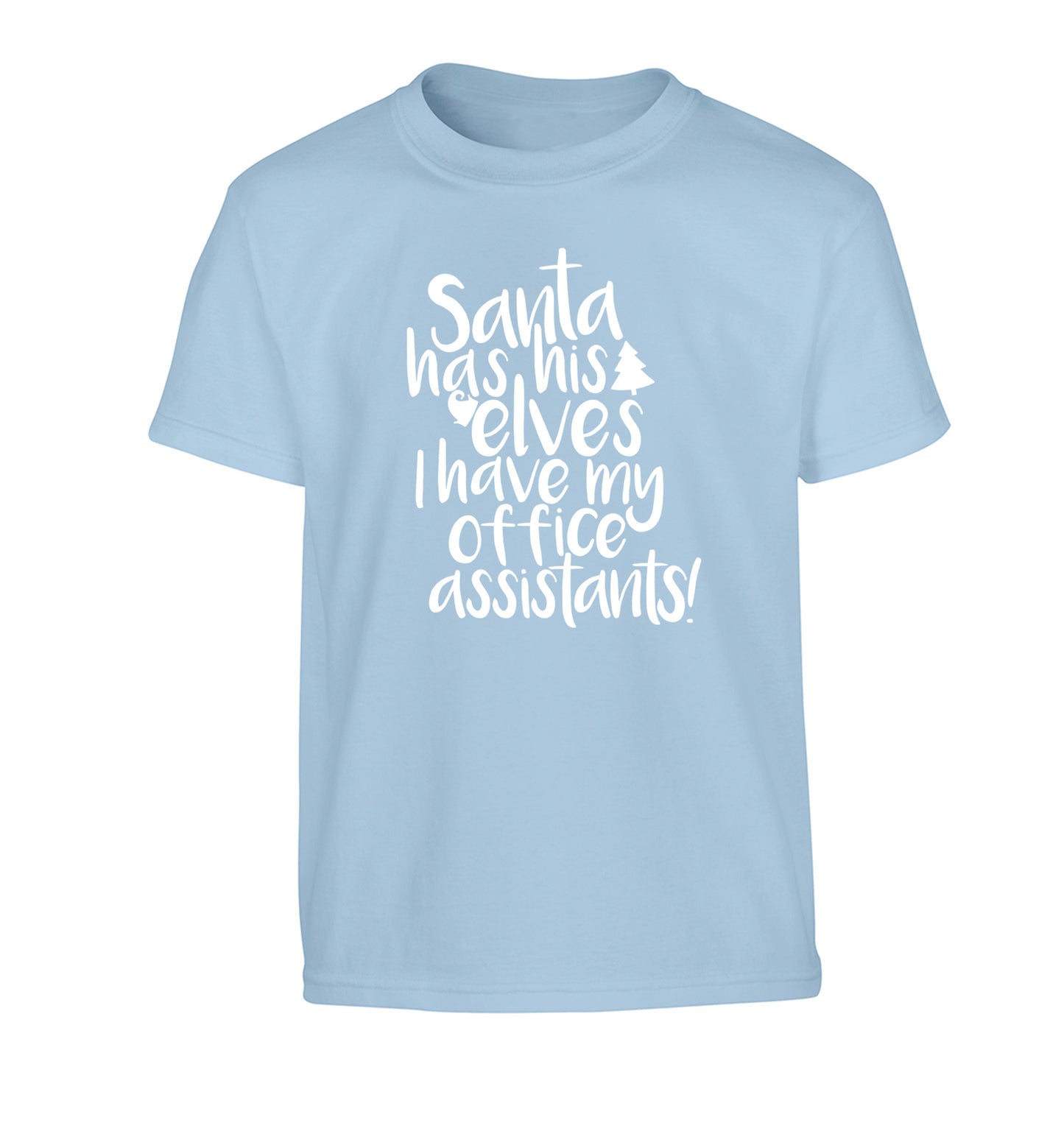 Santa has his elves I have my office assistants Children's light blue Tshirt 12-14 Years