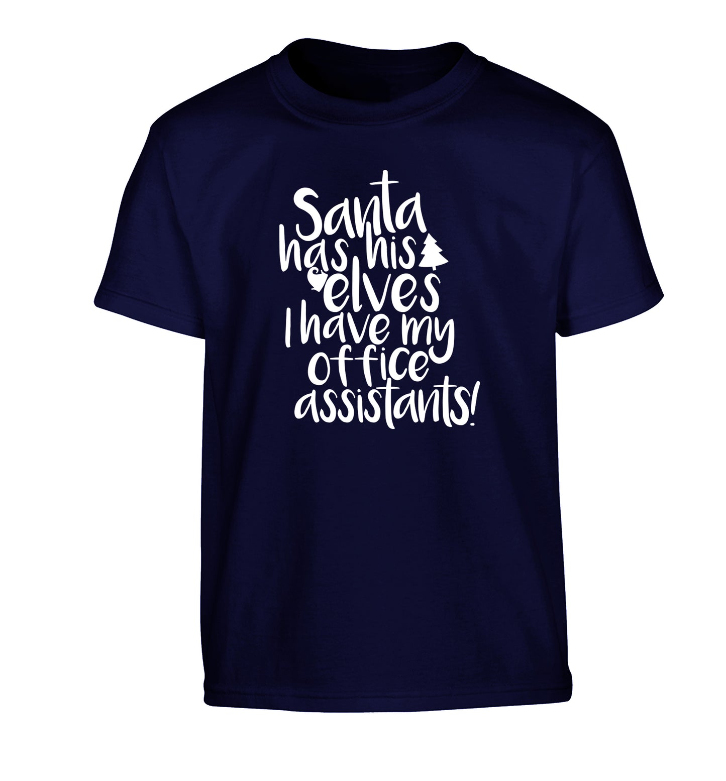 Santa has his elves I have my office assistants Children's navy Tshirt 12-14 Years