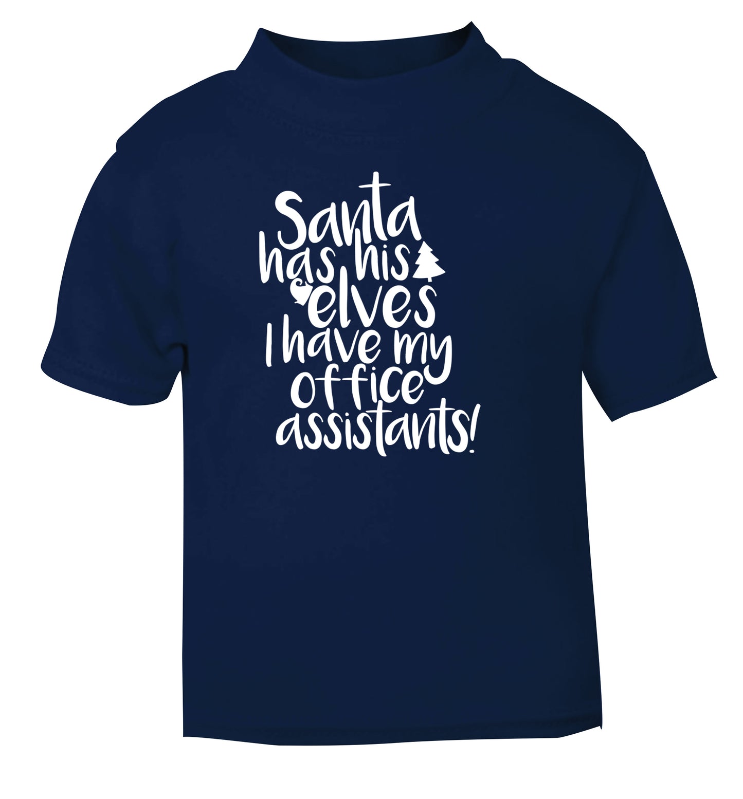 Santa has elves I have office assistants navy Baby Toddler Tshirt 2 Years