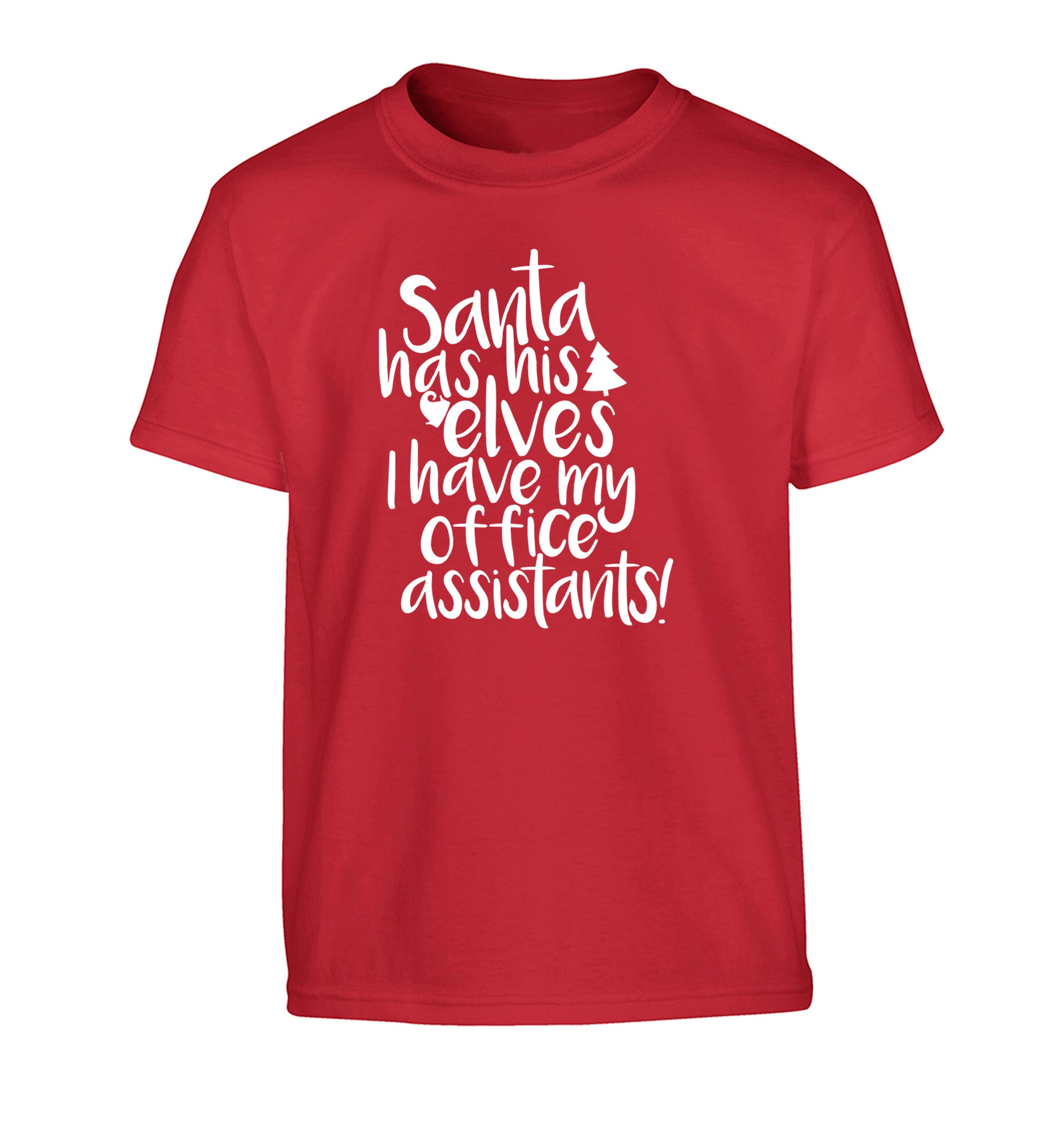 Santa has elves I have office assistants Children's red Tshirt 12-13 Years