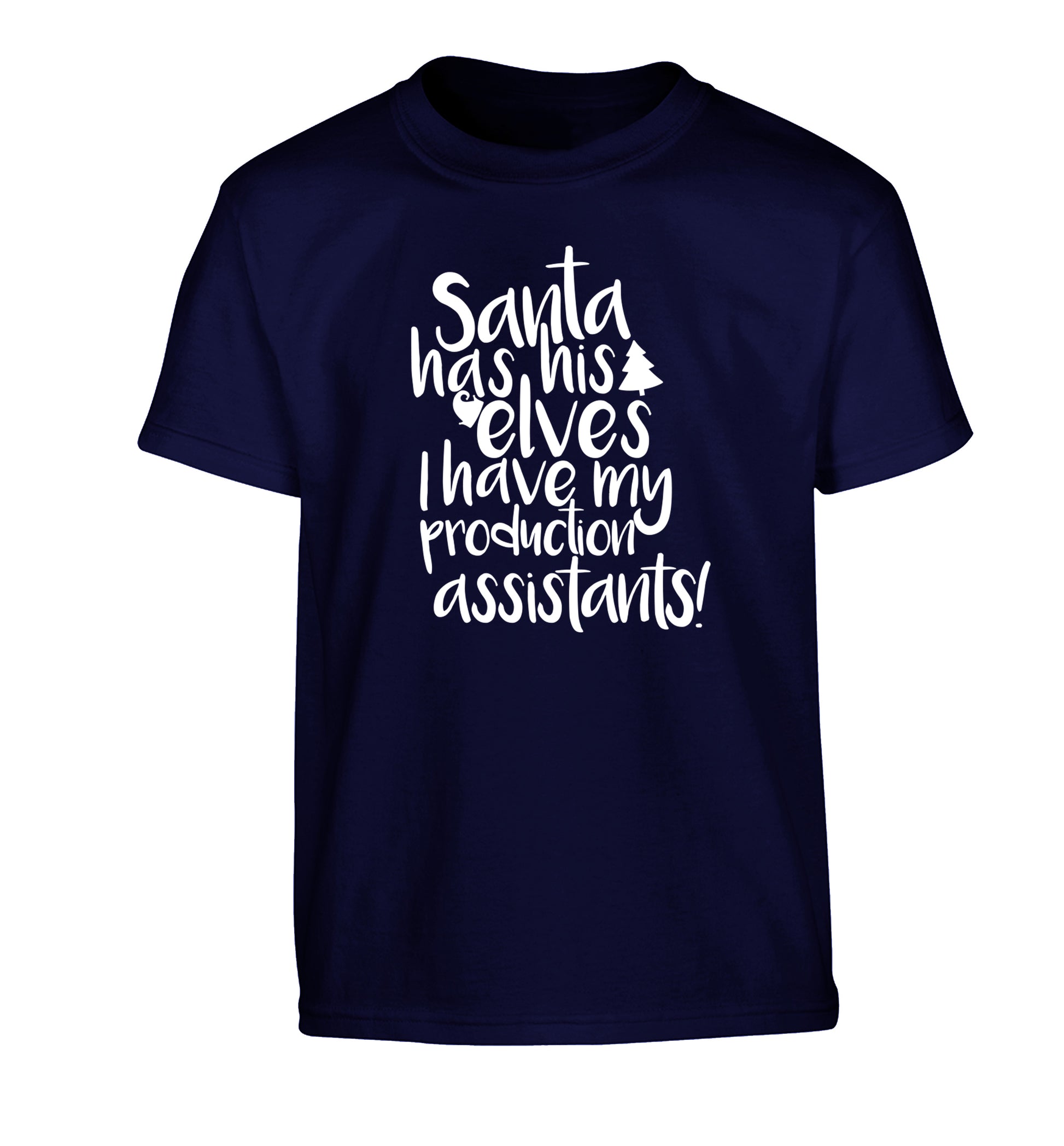 Santa has his elves I have my production assistants Children's navy Tshirt 12-14 Years
