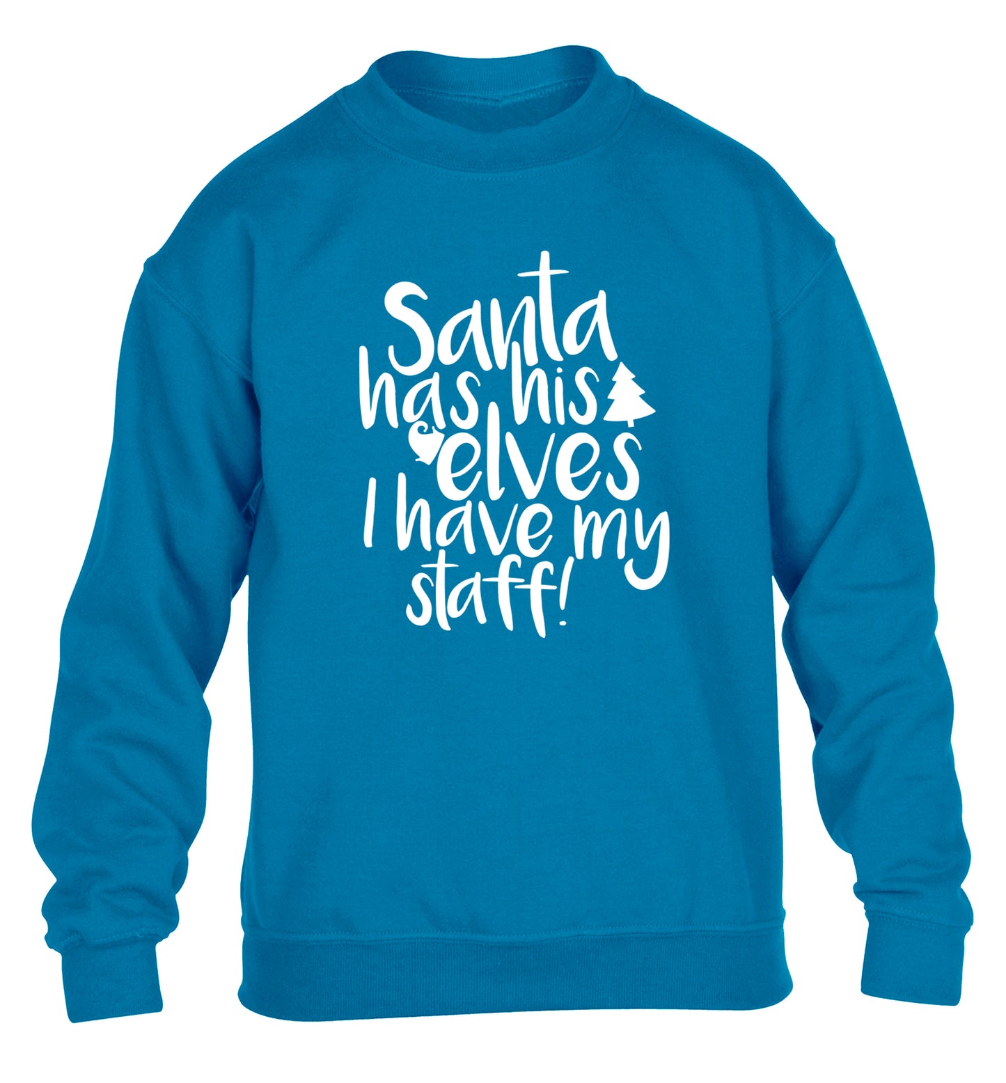 Santa has his elves I have my staff children's blue sweater 12-14 Years
