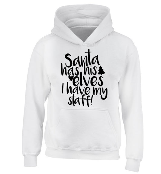 Santa has his elves I have my staff children's white hoodie 12-14 Years