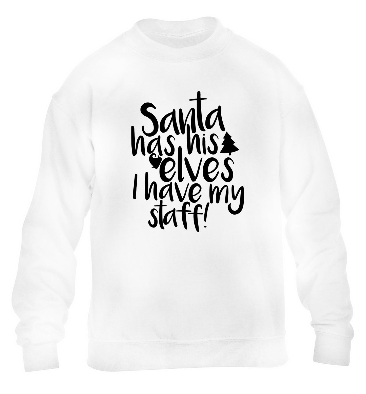 Santa has his elves I have my staff children's white sweater 12-14 Years