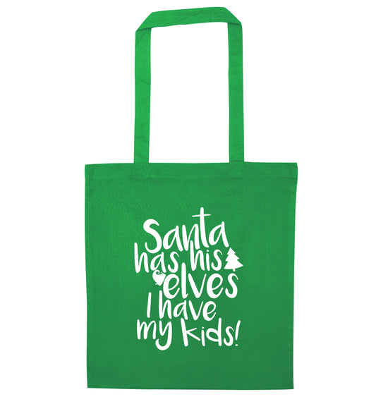 Santa has his elves I have my kids green tote bag