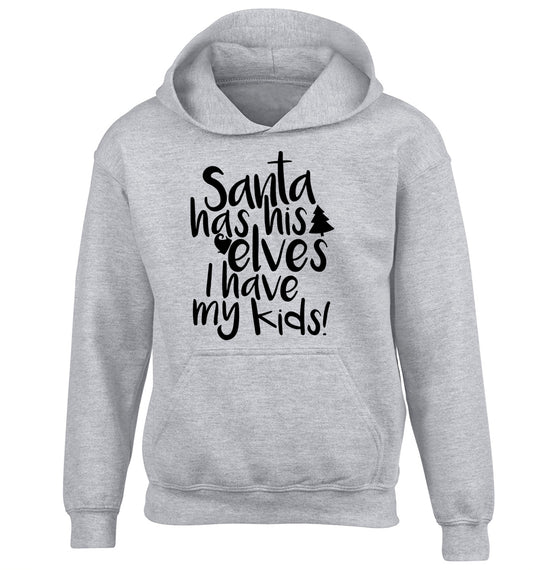 Santa has his elves I have my kids children's grey hoodie 12-14 Years