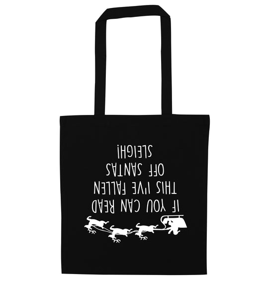 If you can read this I've fallen of santa's sleigh! black tote bag