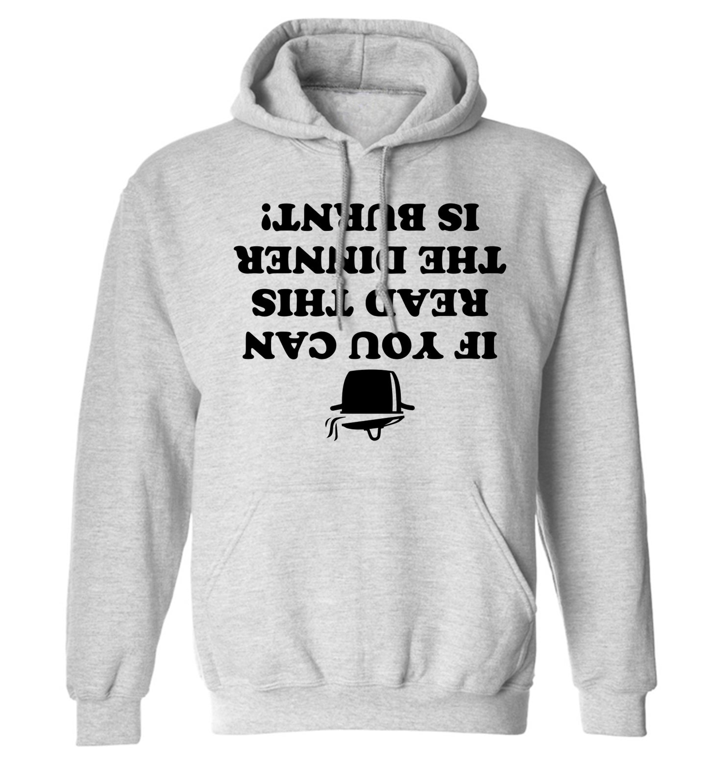 If you can read this the dinner is burnt! adults unisex grey hoodie 2XL