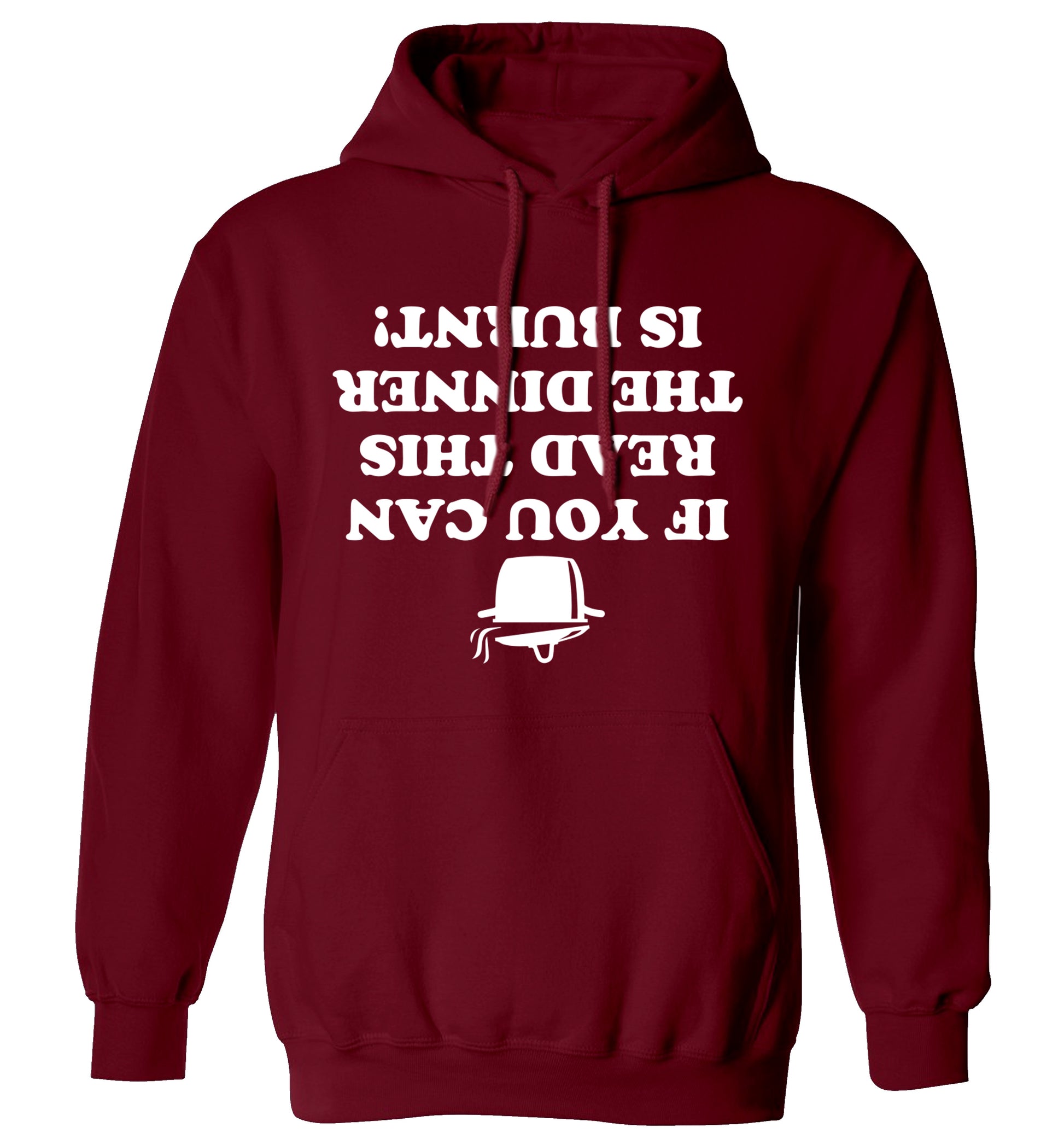 If you can read this the dinner is burnt! adults unisex maroon hoodie 2XL