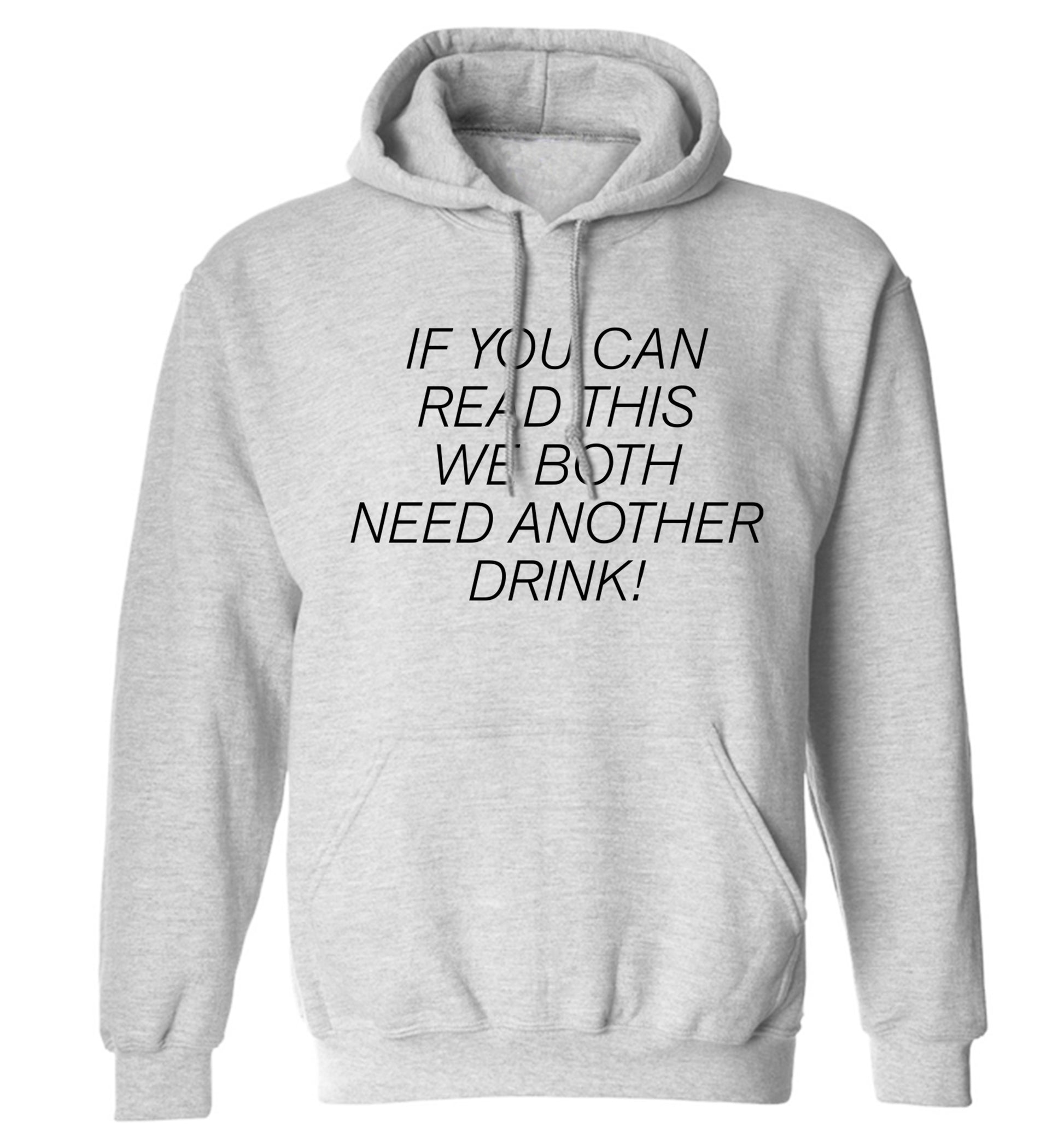 If you can read this we both need another drink! adults unisex grey hoodie 2XL