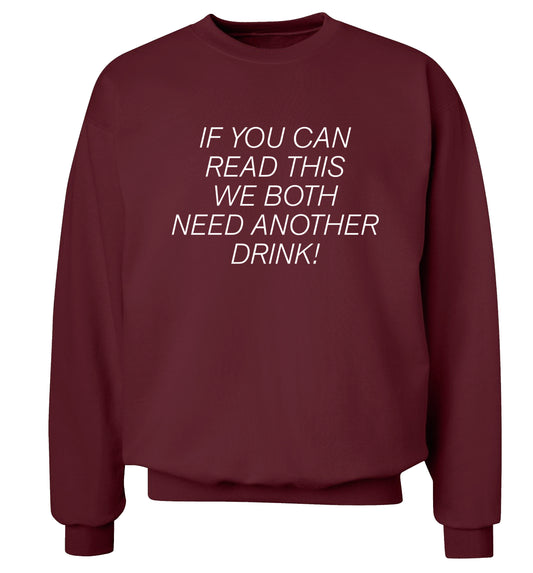 If you can read this we both need another drink! Adult's unisex maroon Sweater 2XL