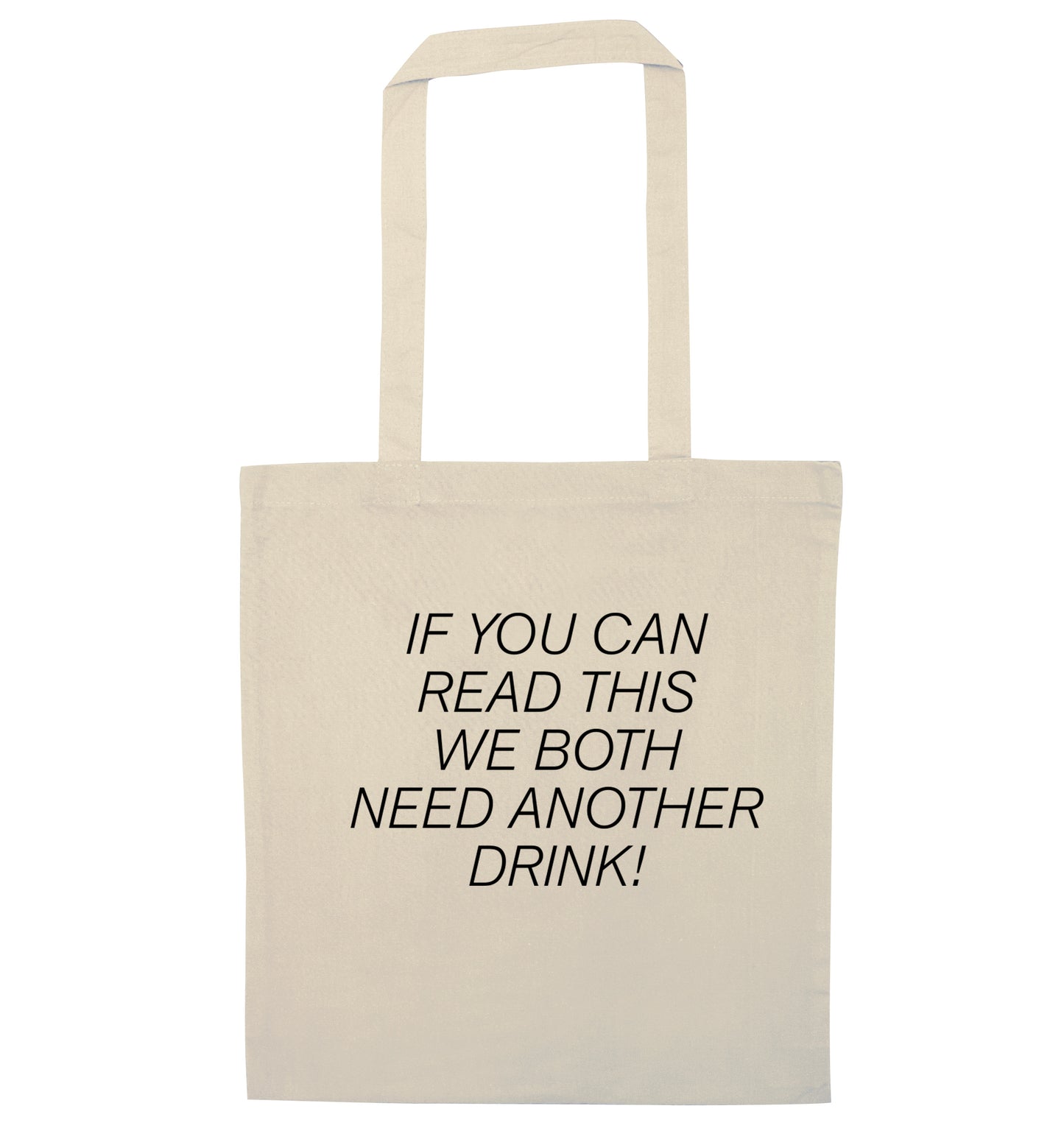 If you can read this we both need another drink! natural tote bag