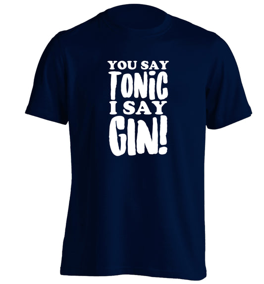 You say tonic I say gin! adults unisex navy Tshirt 2XL