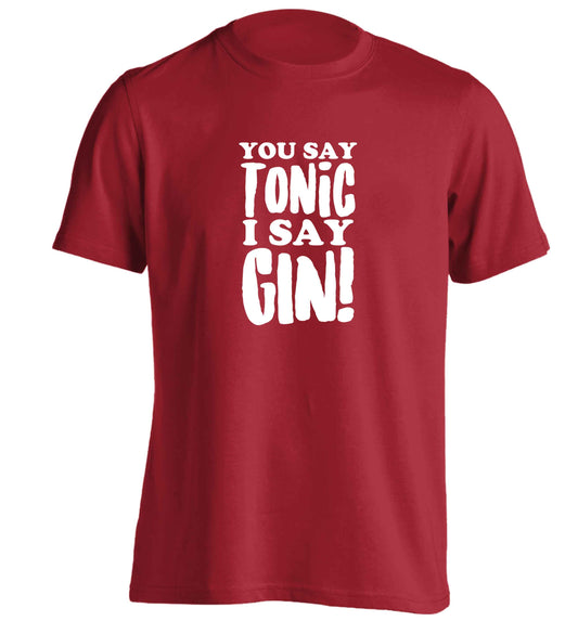 You say tonic I say gin adults unisex red Tshirt 2XL