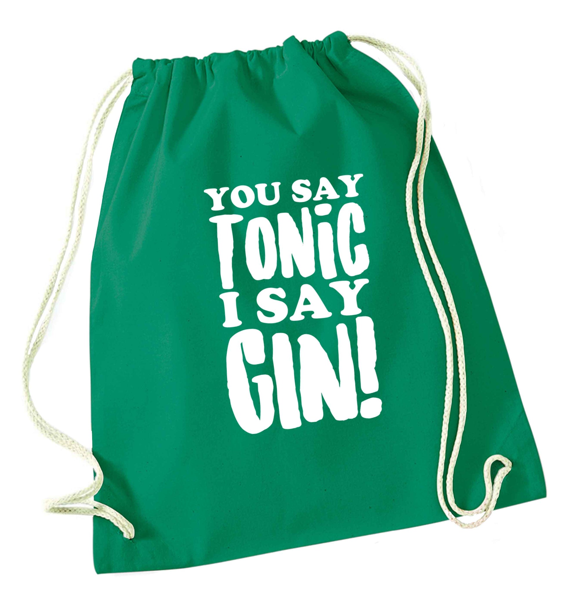 You say tonic I say gin green drawstring bag