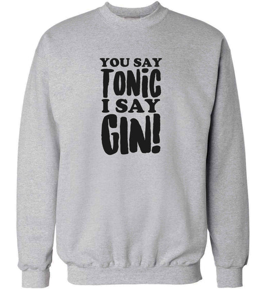 You say tonic I say gin adult's unisex grey sweater 2XL