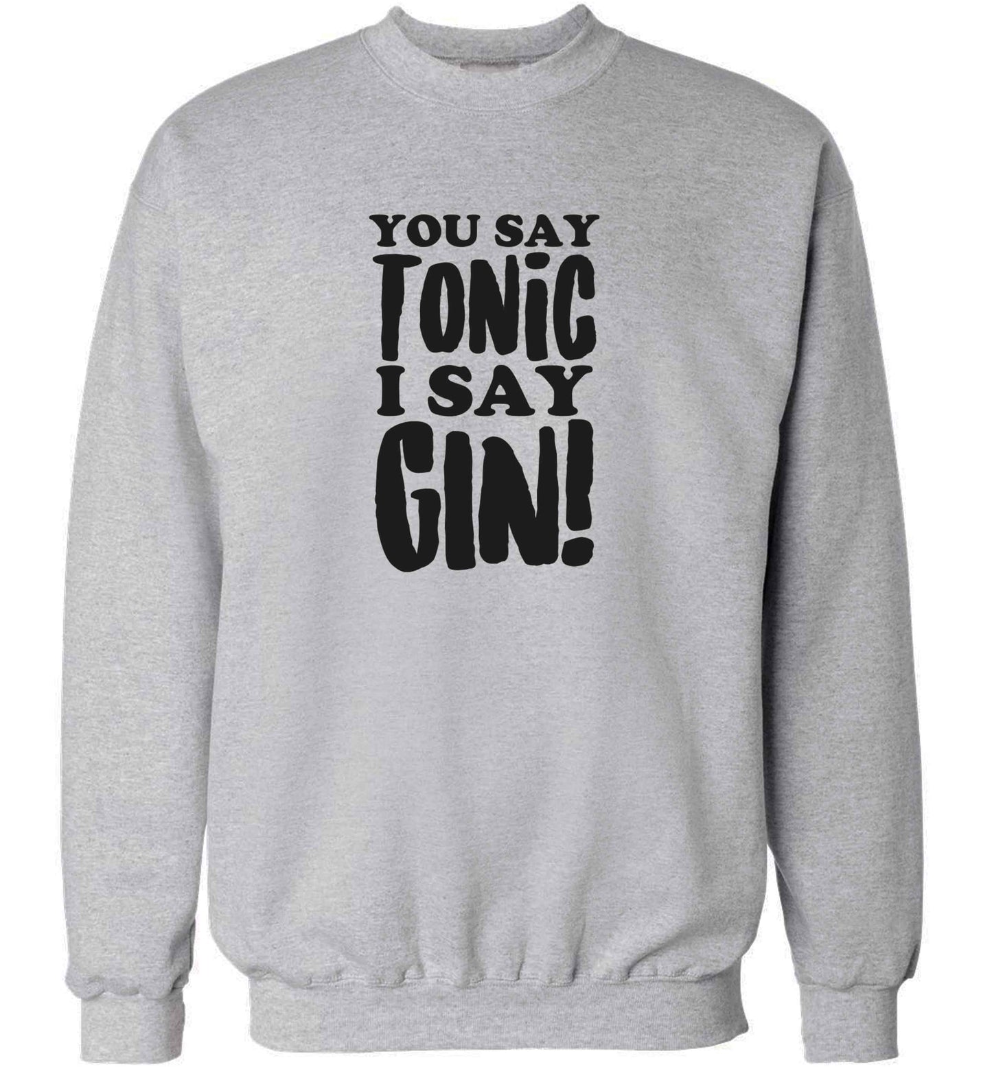You say tonic I say gin adult's unisex grey sweater 2XL