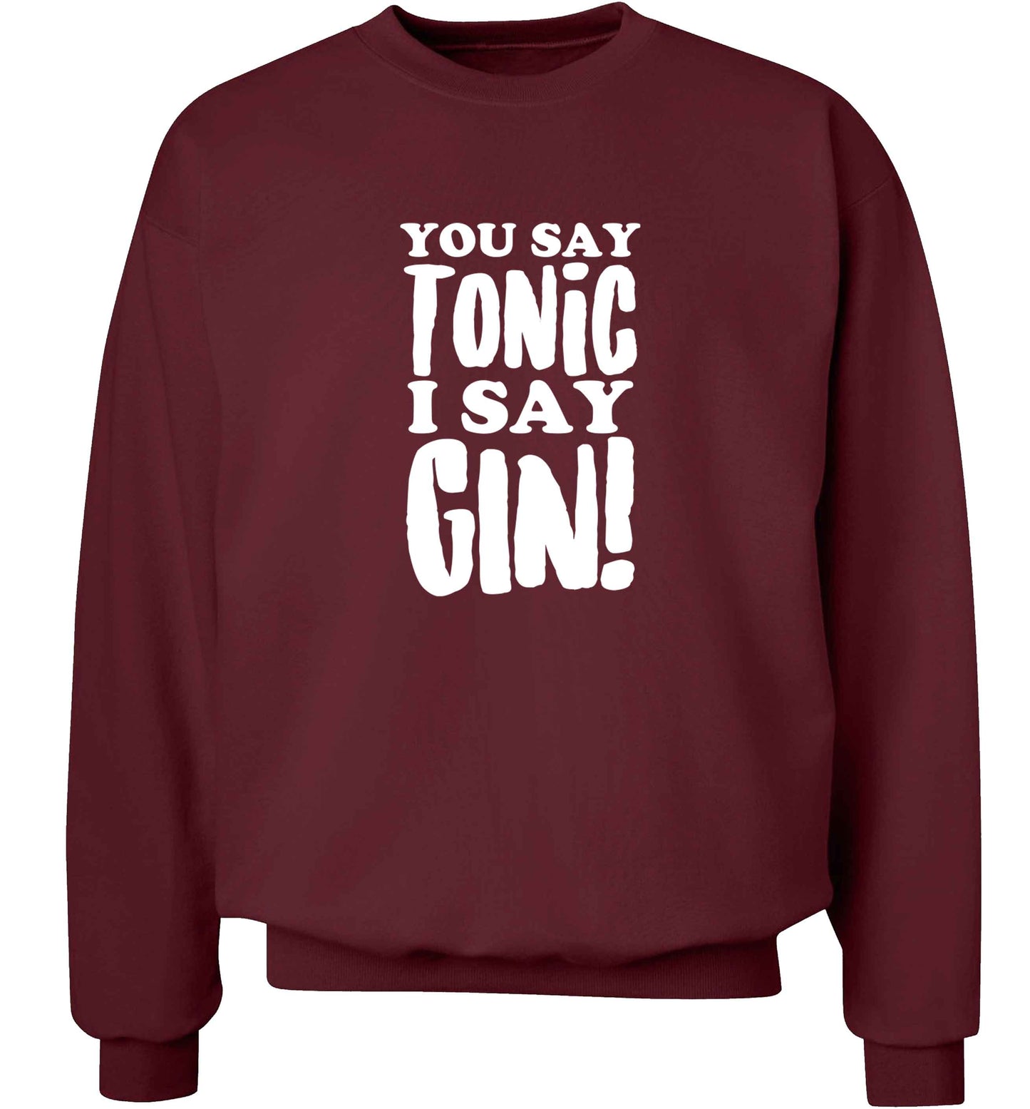 You say tonic I say gin adult's unisex maroon sweater 2XL