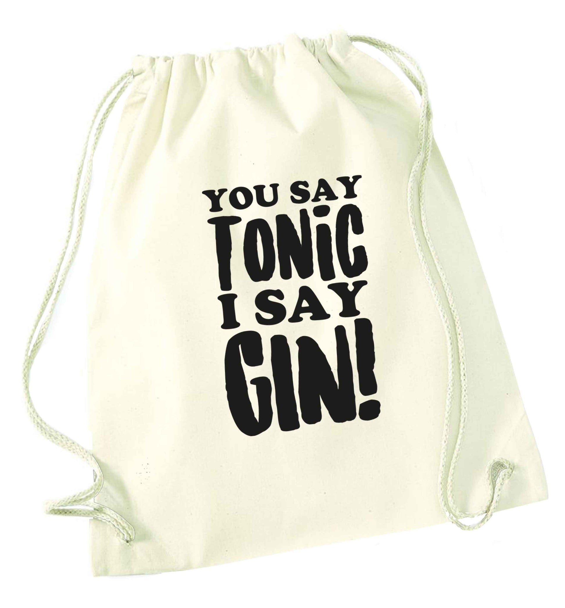 You say tonic I say gin natural drawstring bag