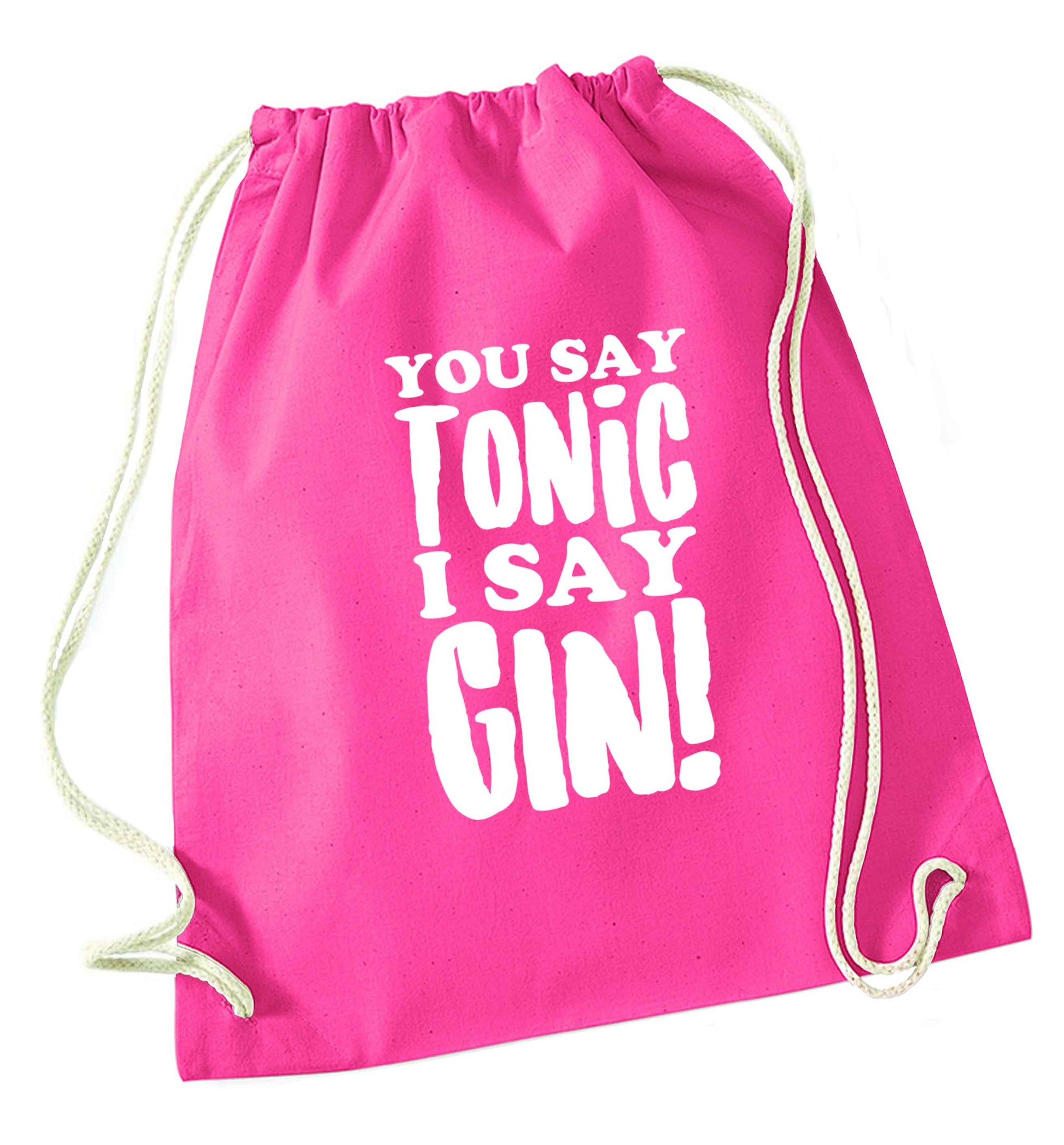 You say tonic I say gin pink drawstring bag