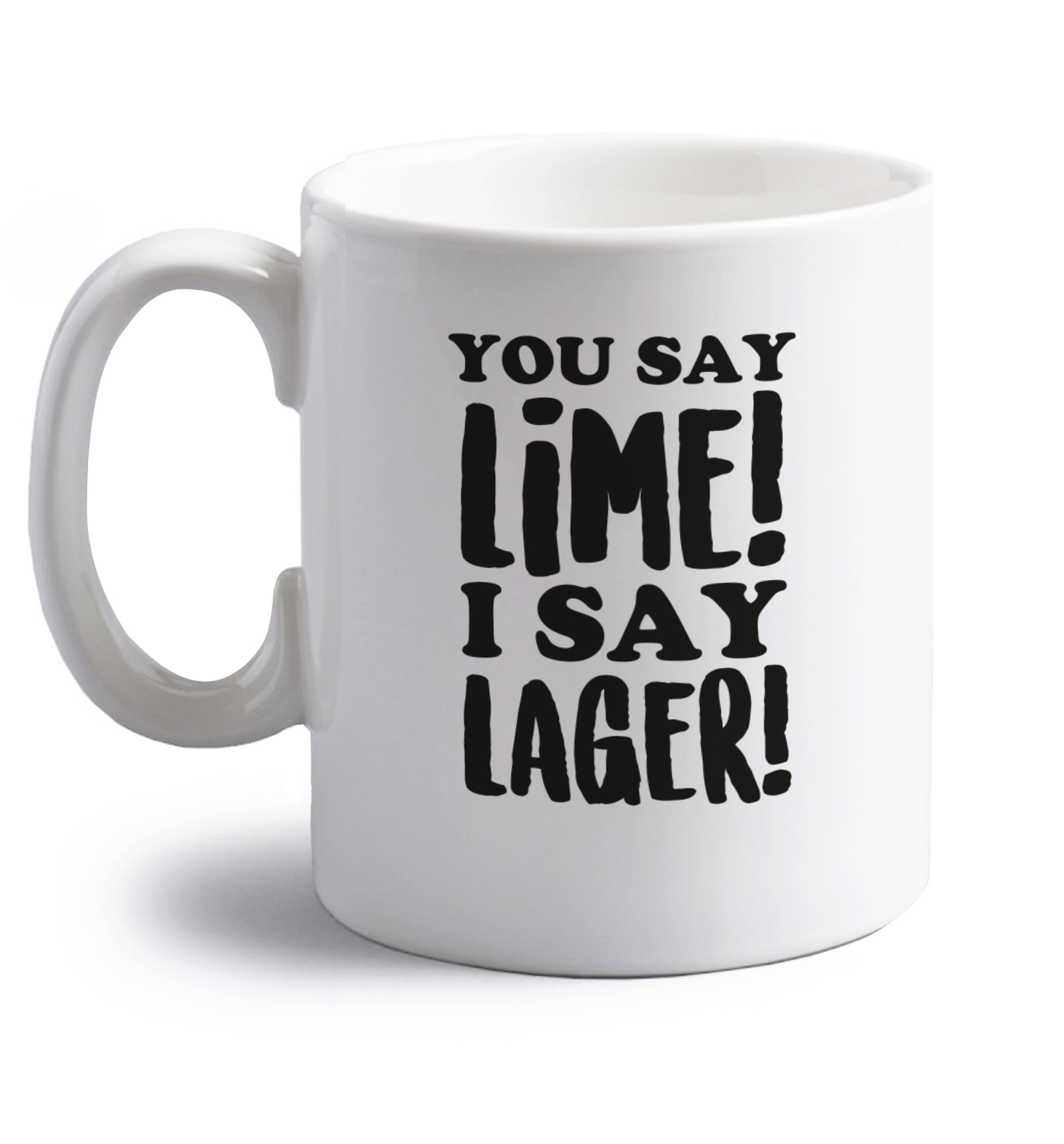 You say lime I say lager! right handed white ceramic mug 