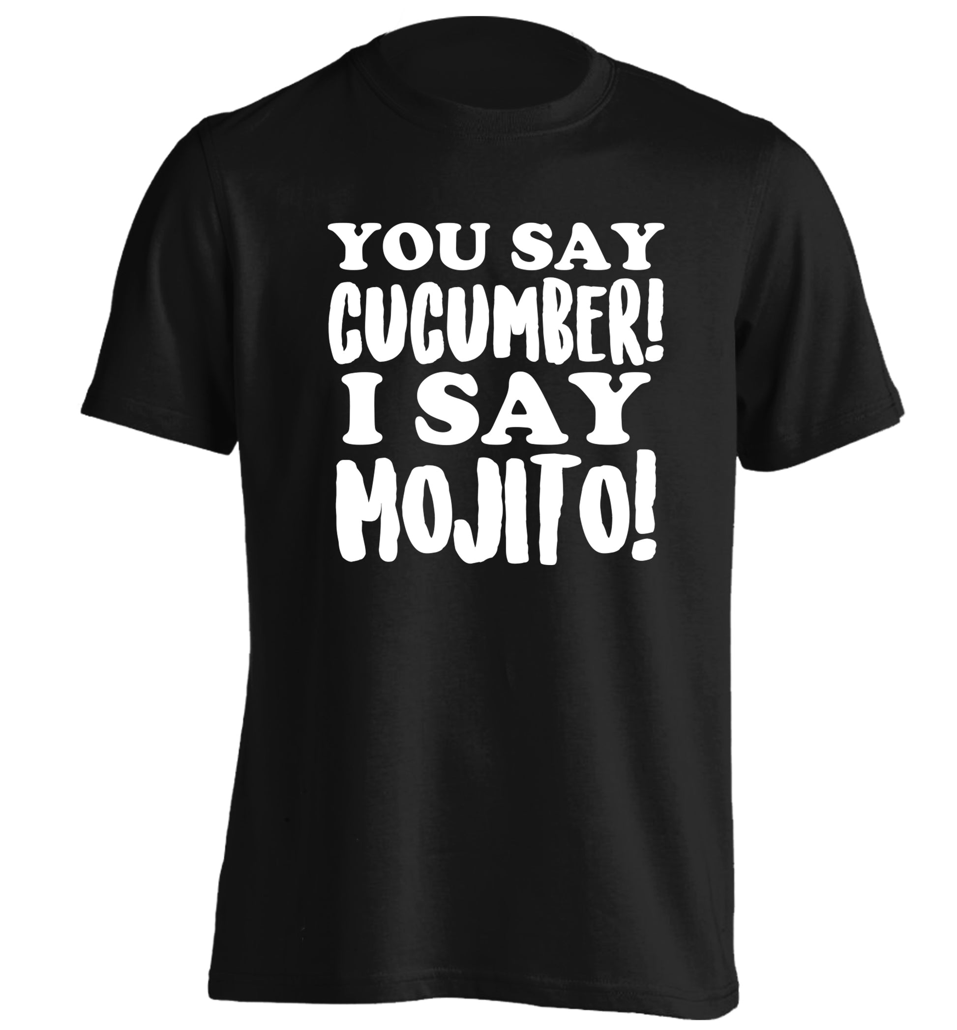 You say cucumber I say mojito! adults unisex black Tshirt 2XL