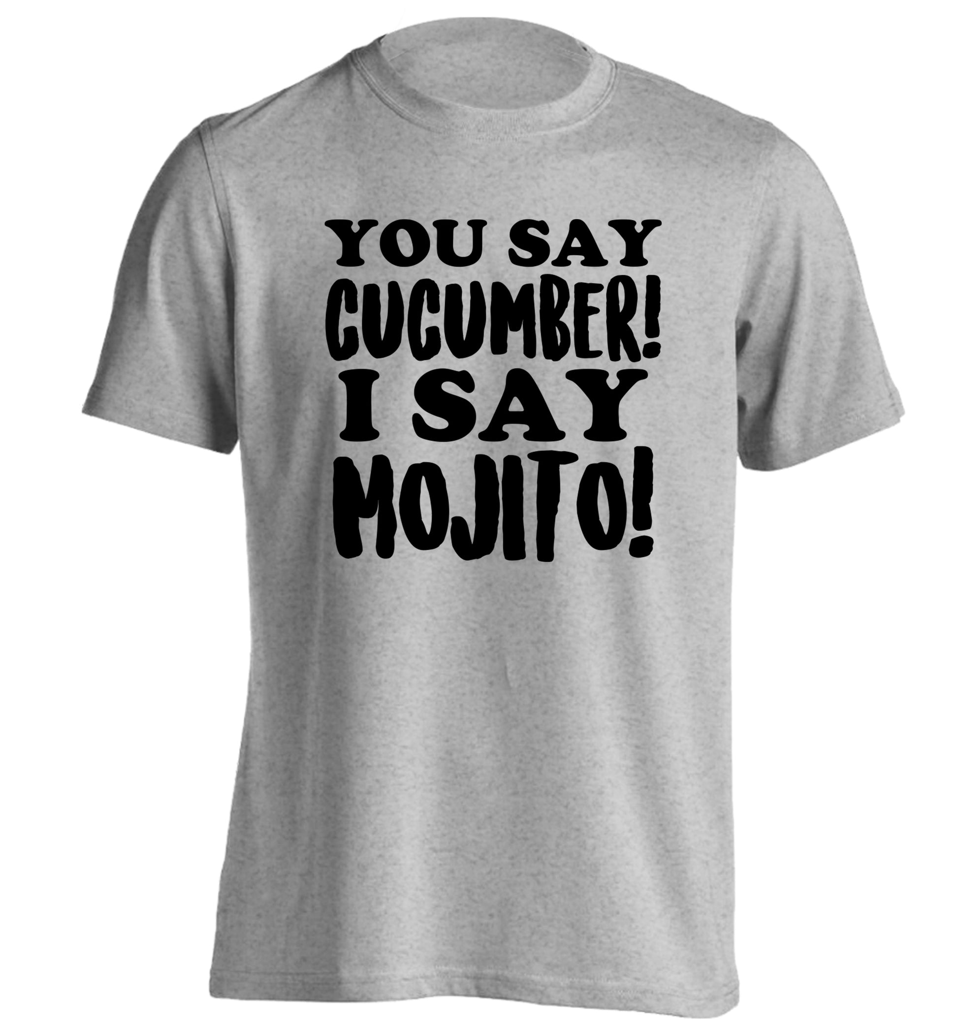 You say cucumber I say mojito! adults unisex grey Tshirt 2XL