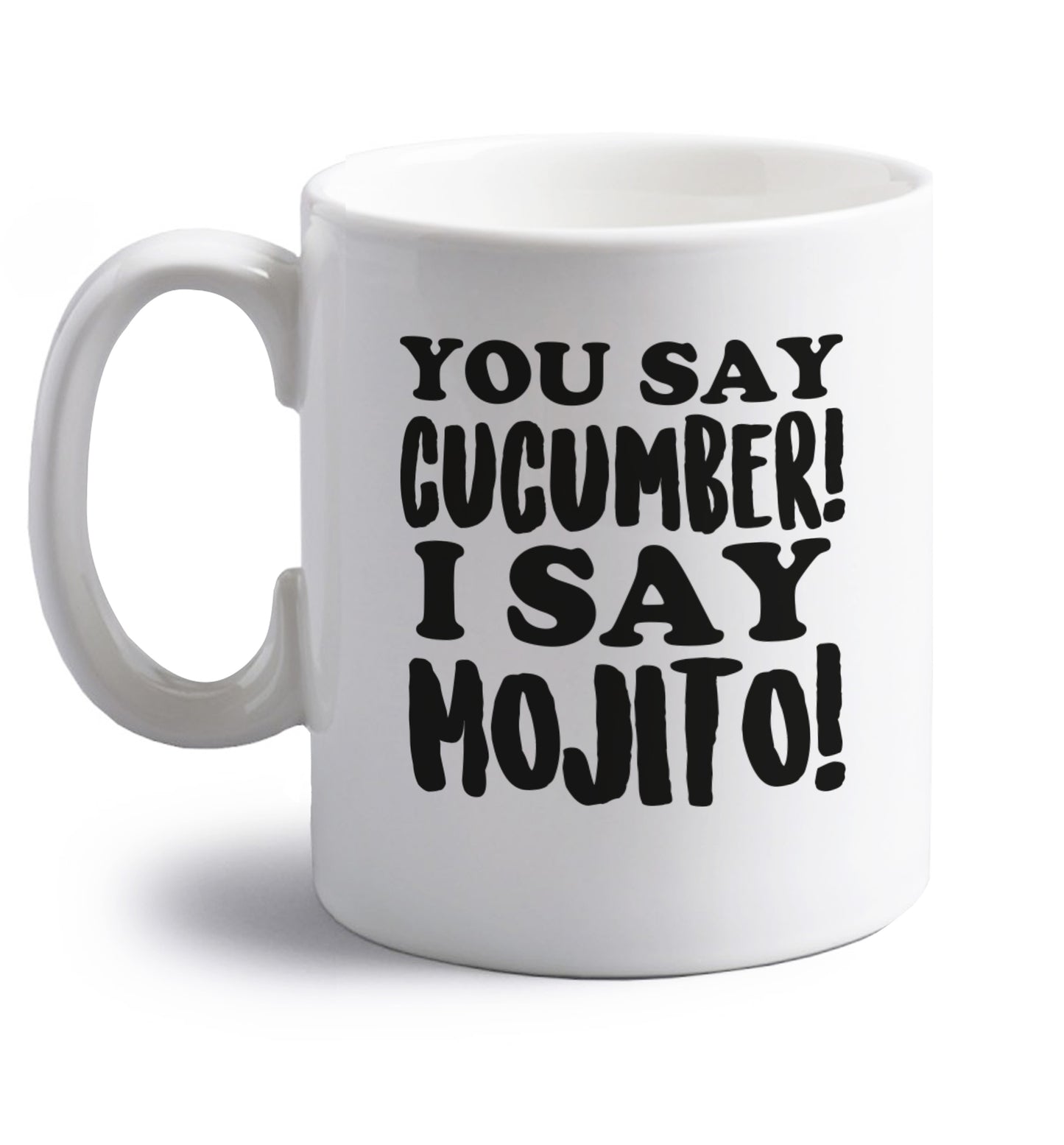 You say cucumber I say mojito! right handed white ceramic mug 