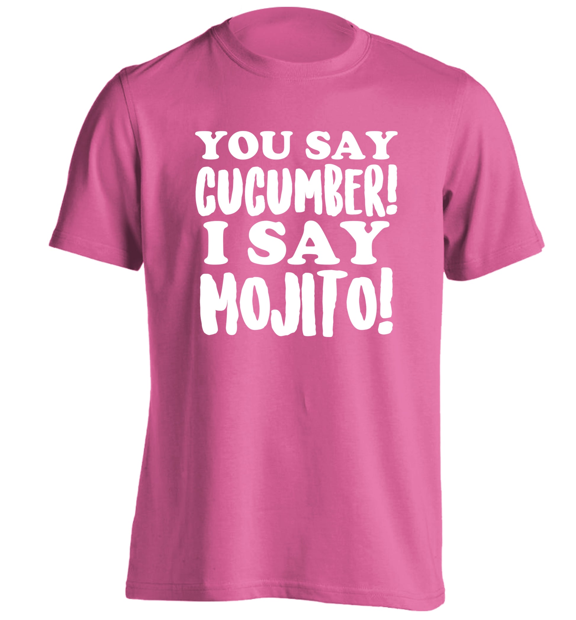 You say cucumber I say mojito! adults unisex pink Tshirt 2XL