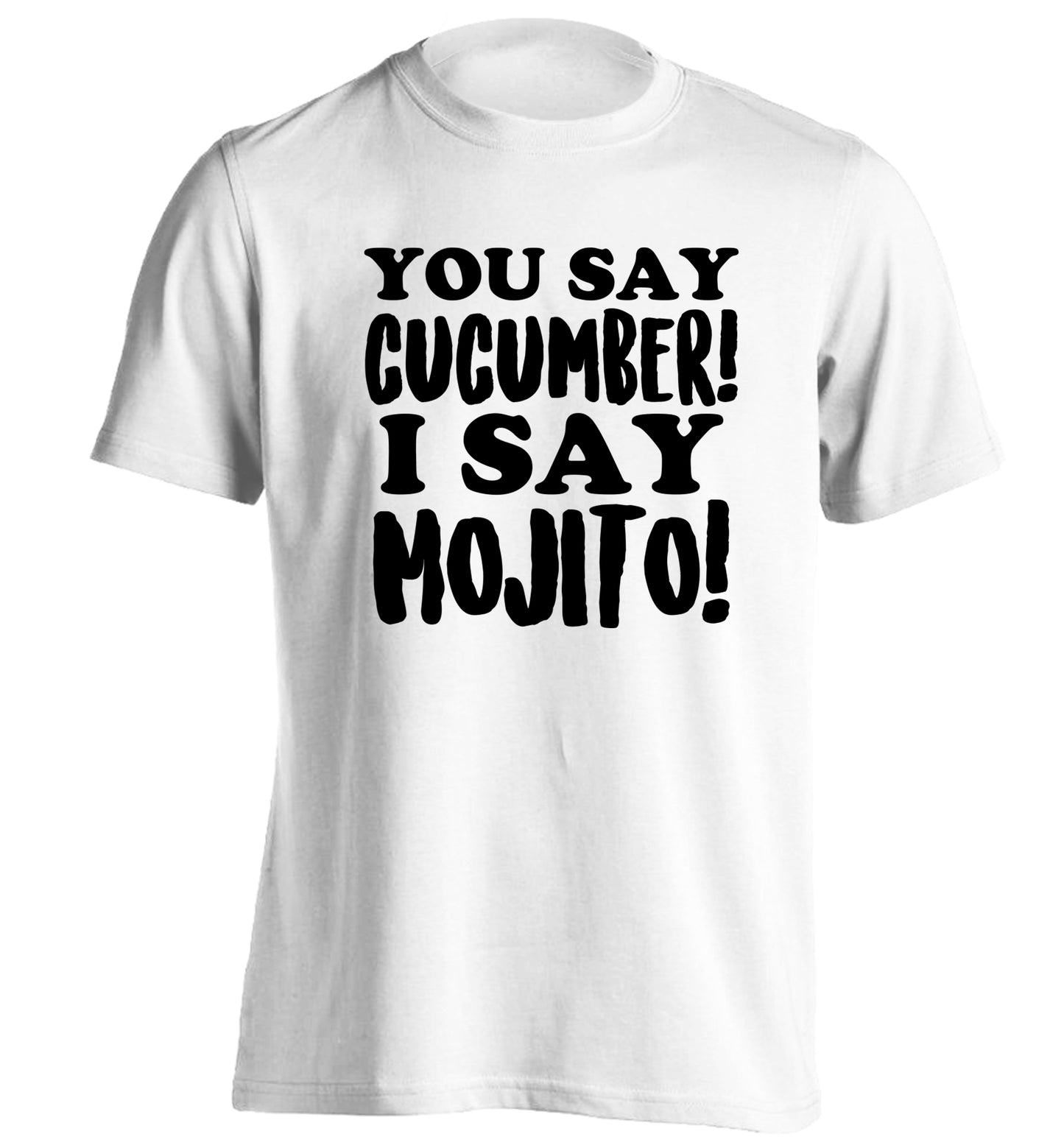 You say cucumber I say mojito! adults unisex white Tshirt 2XL