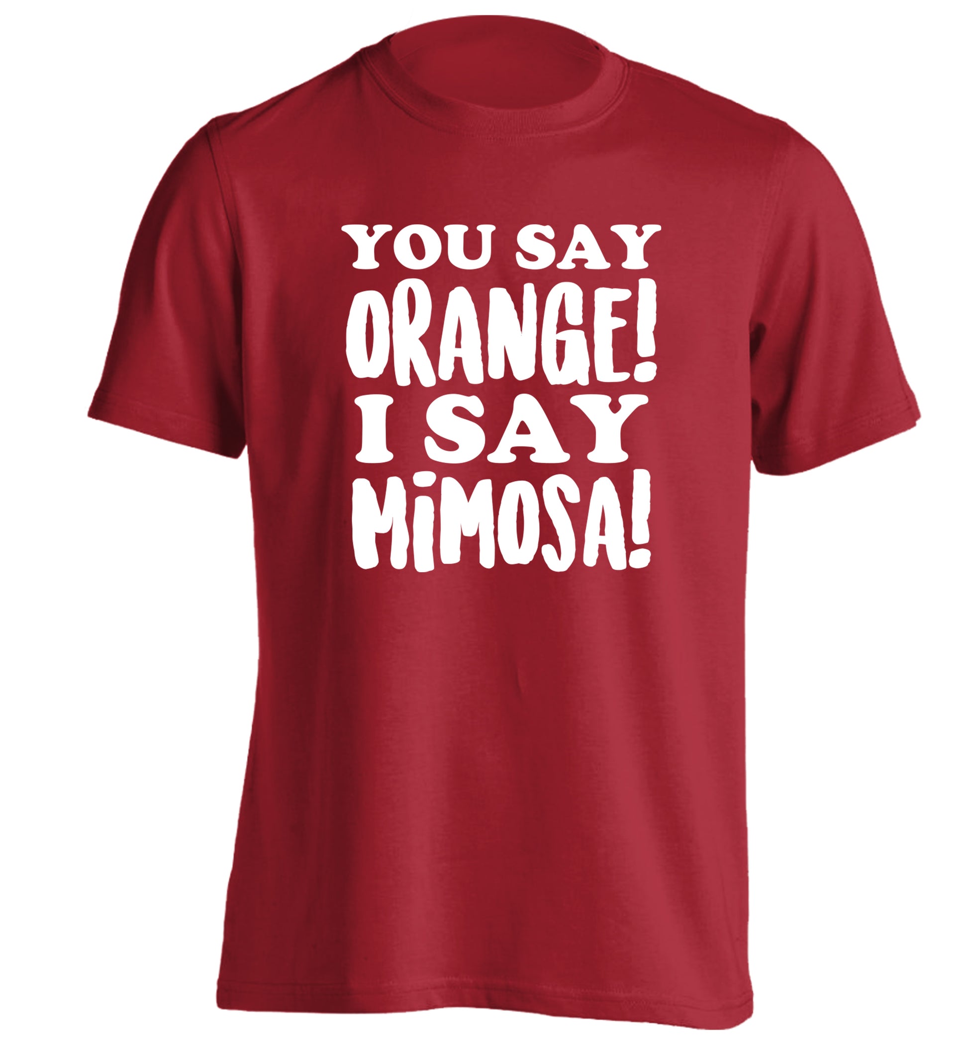 You say orange I say mimosa! adults unisex red Tshirt 2XL