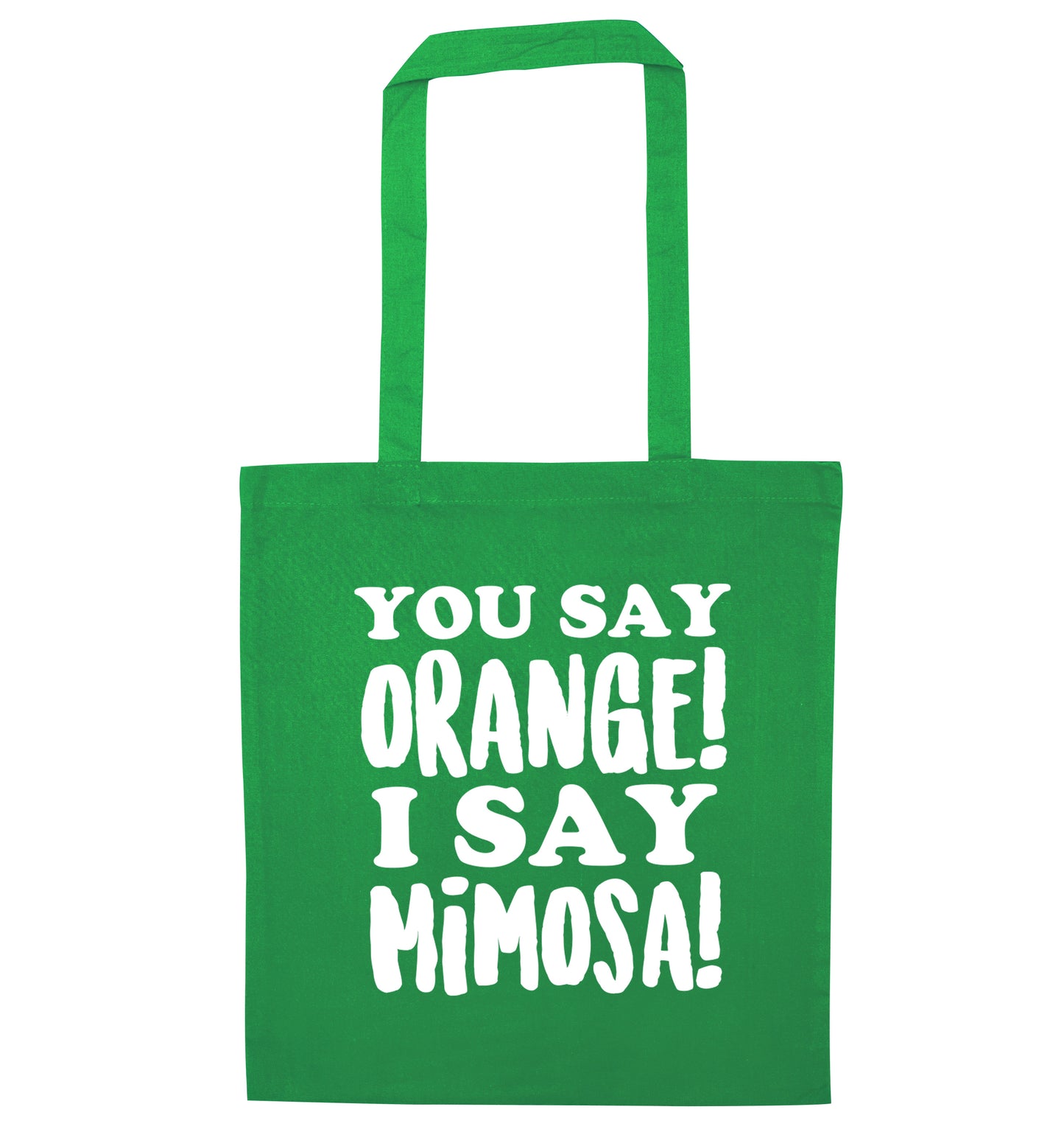 You say orange I say mimosa! green tote bag