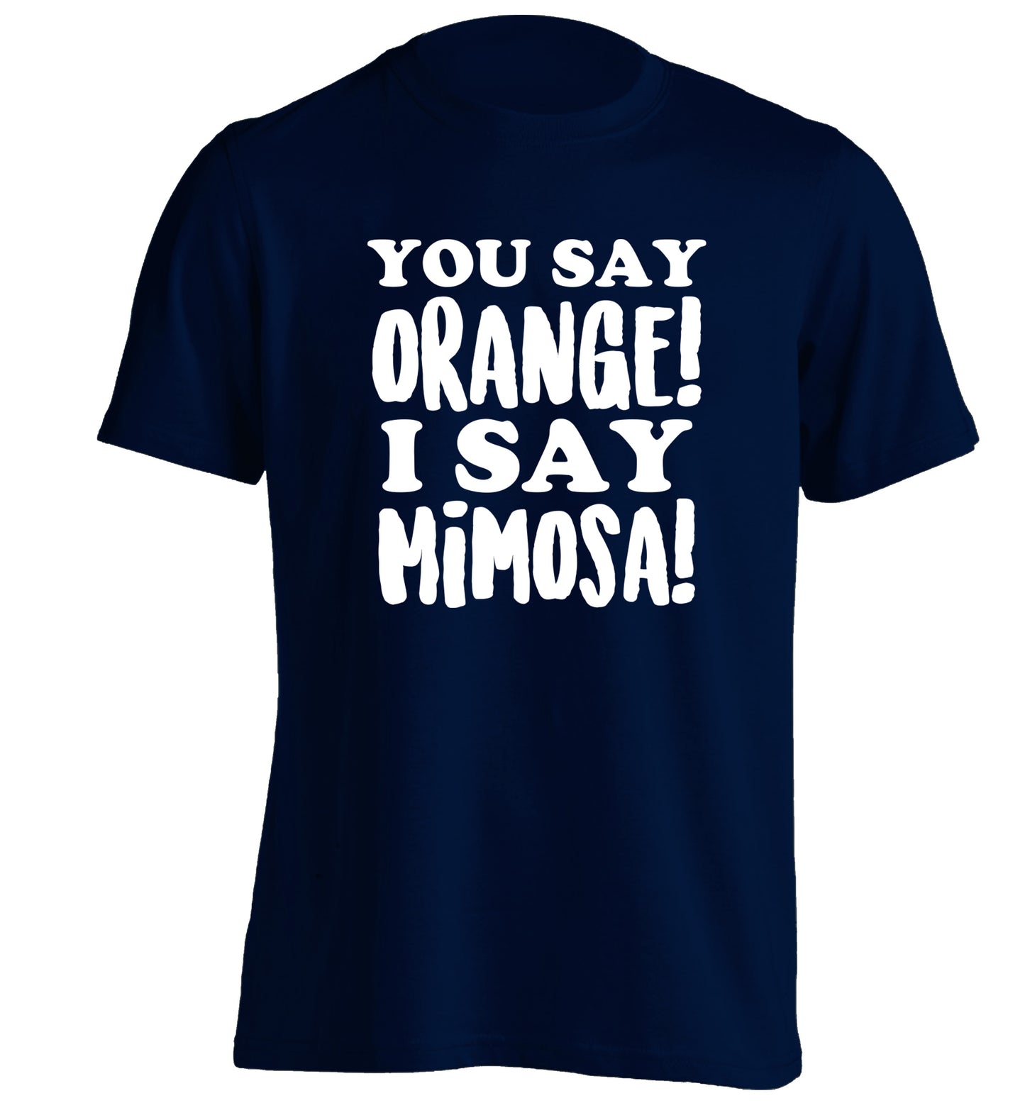 You say orange I say mimosa! adults unisex navy Tshirt 2XL