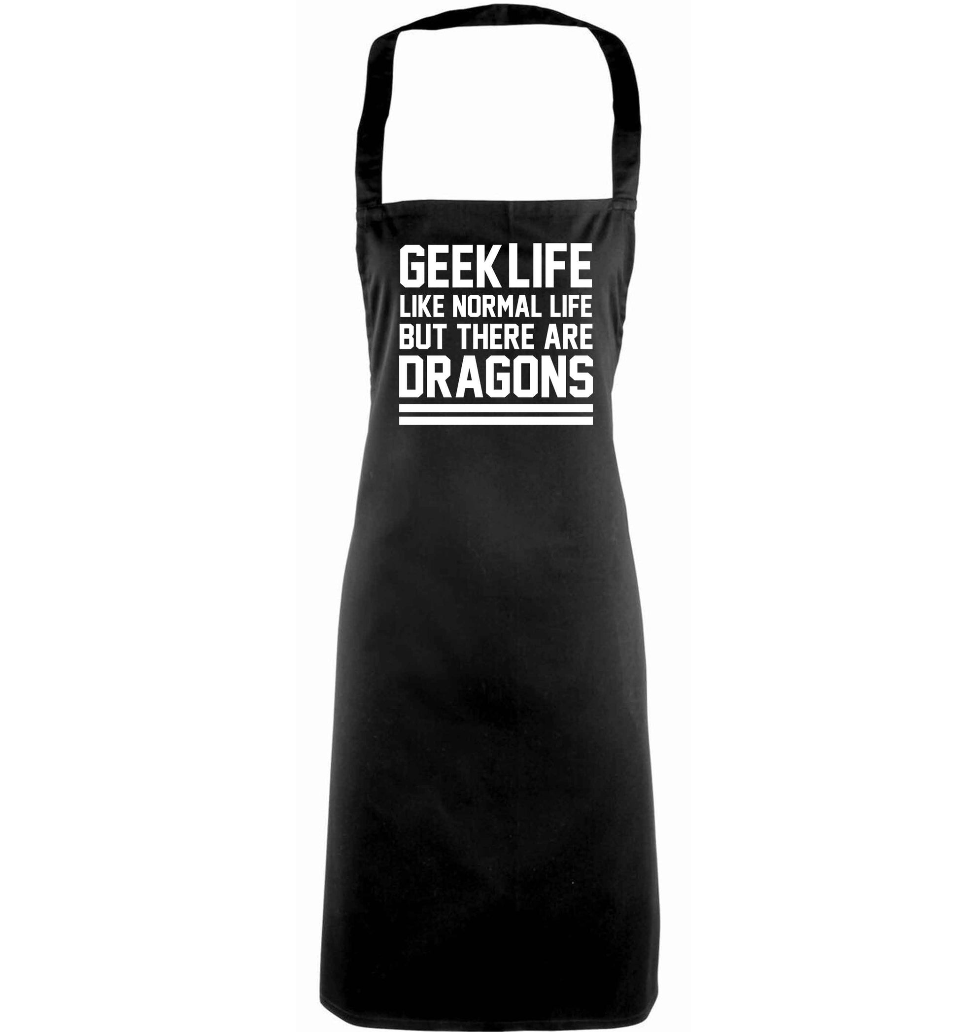 Geek life like normal life but there are dragons adults black apron