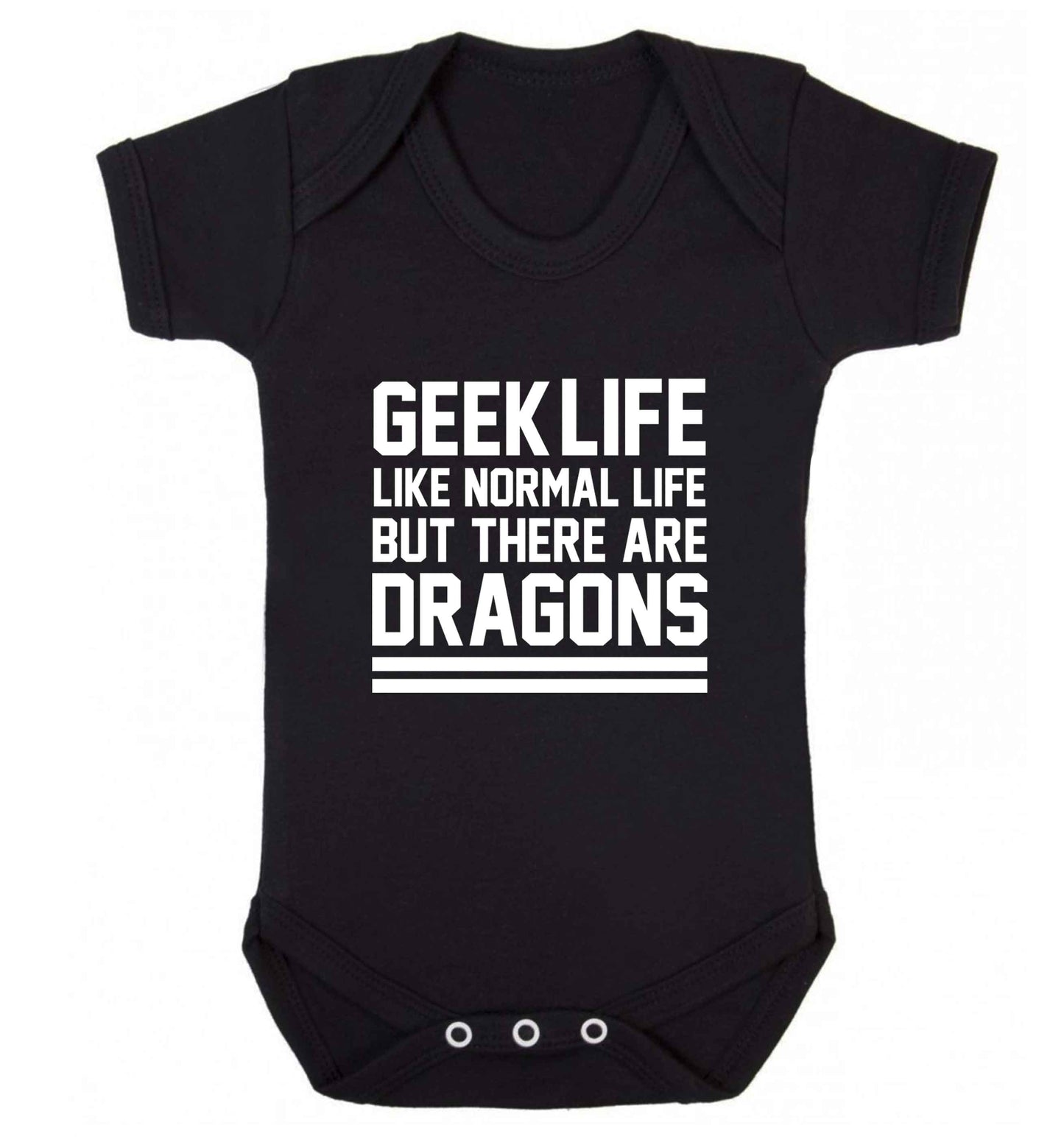 Geek life like normal life but there are dragons baby vest black 18-24 months