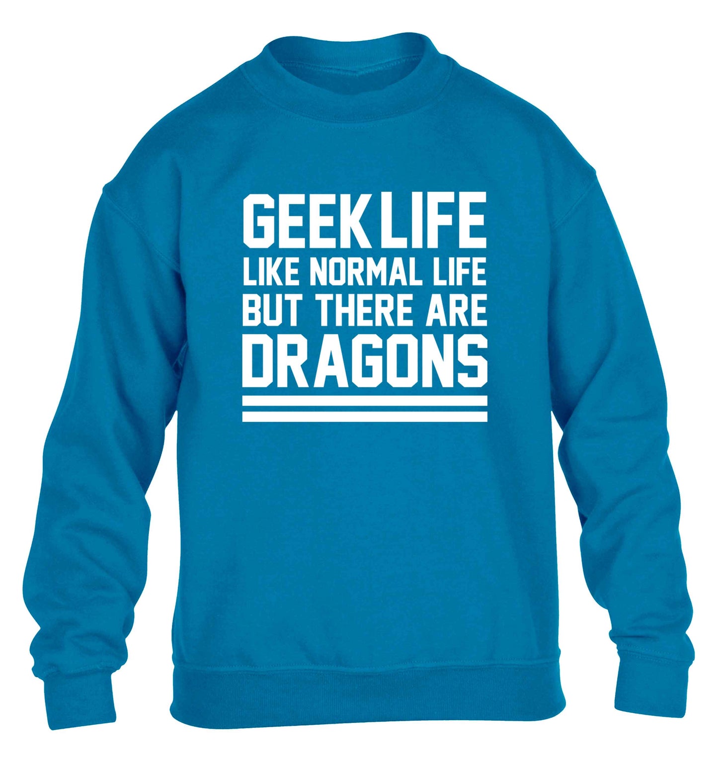 Geek life like normal life but there are dragons children's blue sweater 12-13 Years